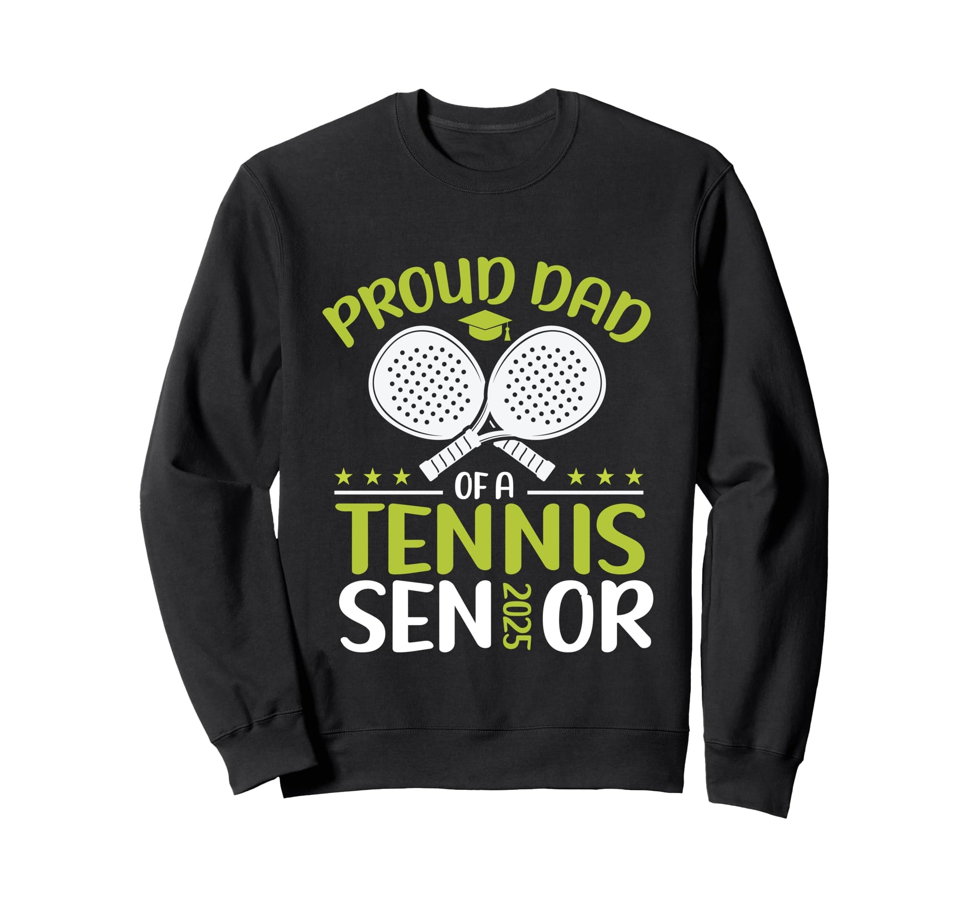 Proud Dad Tennis Senior 2025 Dad Sweatshirt - Novelty Apparel Unisex - T-Shirt, Sweatshirt, Hoodie