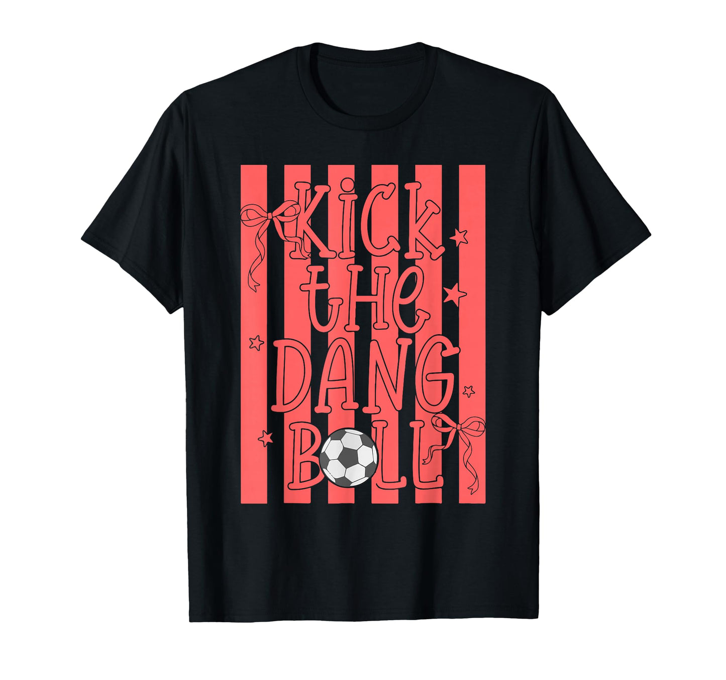 Kick Dang Ball Funny Trendy Soccer T-Shirt - Novelty Apparel for Adults - T-Shirt, Sweatshirt, Hoodie