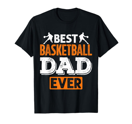 Best Basketball Dad Ever T-Shirt - Aesthetic Graphic Men Women - T-Shirt, Sweatshirt, Hoodie