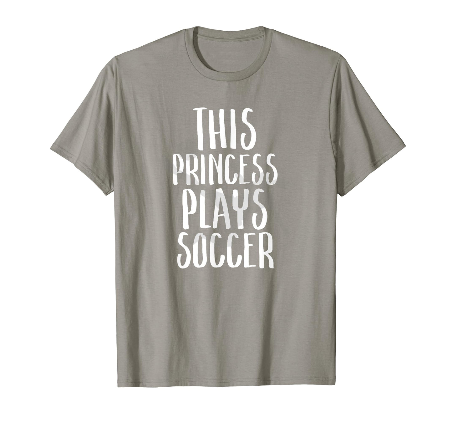 This Princess Plays Soccer T-Shirt - Casual Everyday Wear for Adults - T-Shirt, Sweatshirt, Hoodie