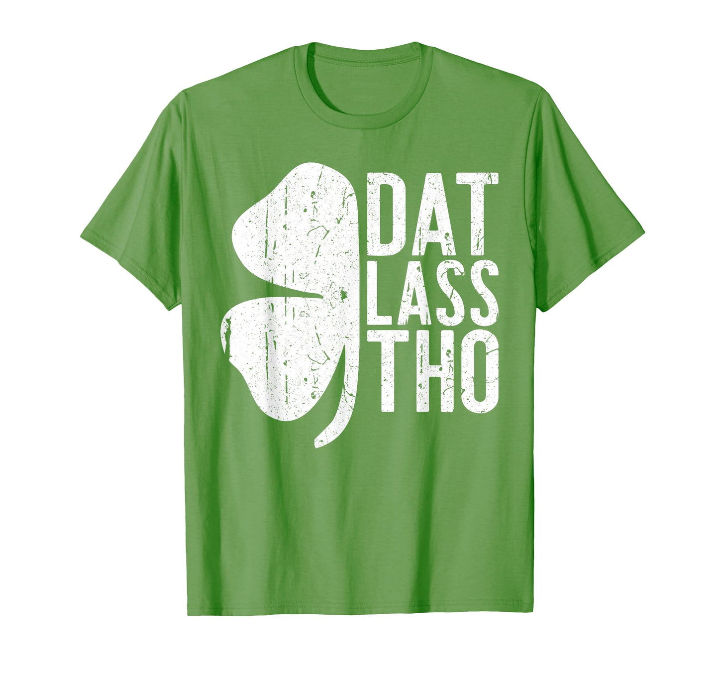Dat Lass Tho Funny Irish St Patricks T-Shirt - Custom Art Print for Adults - T-Shirt, Sweatshirt, Hoodie