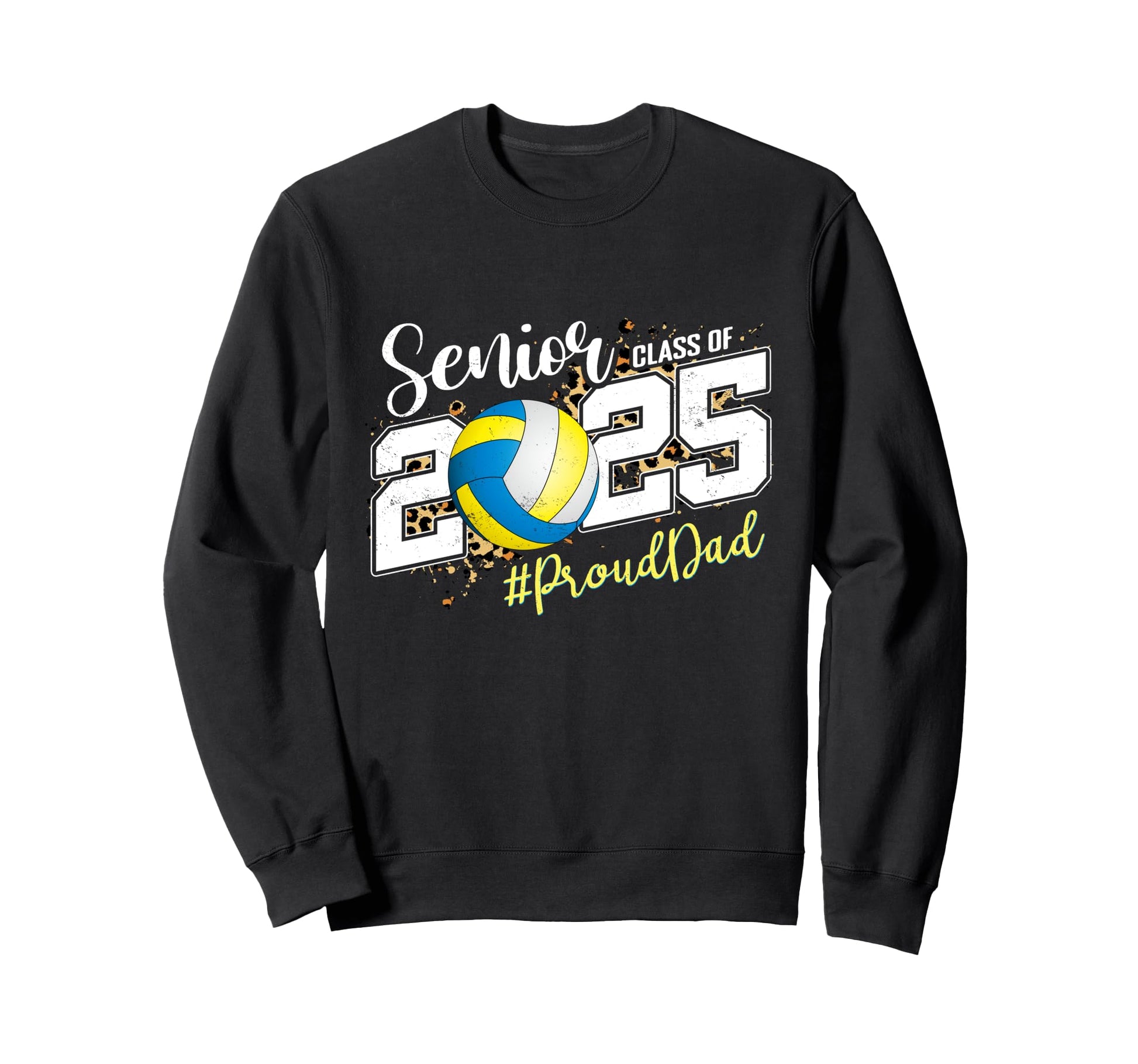 Proud Dad 2025 Senior Volleyball Sweatshirt - Graphic Print Unisex - T-Shirt, Sweatshirt, Hoodie