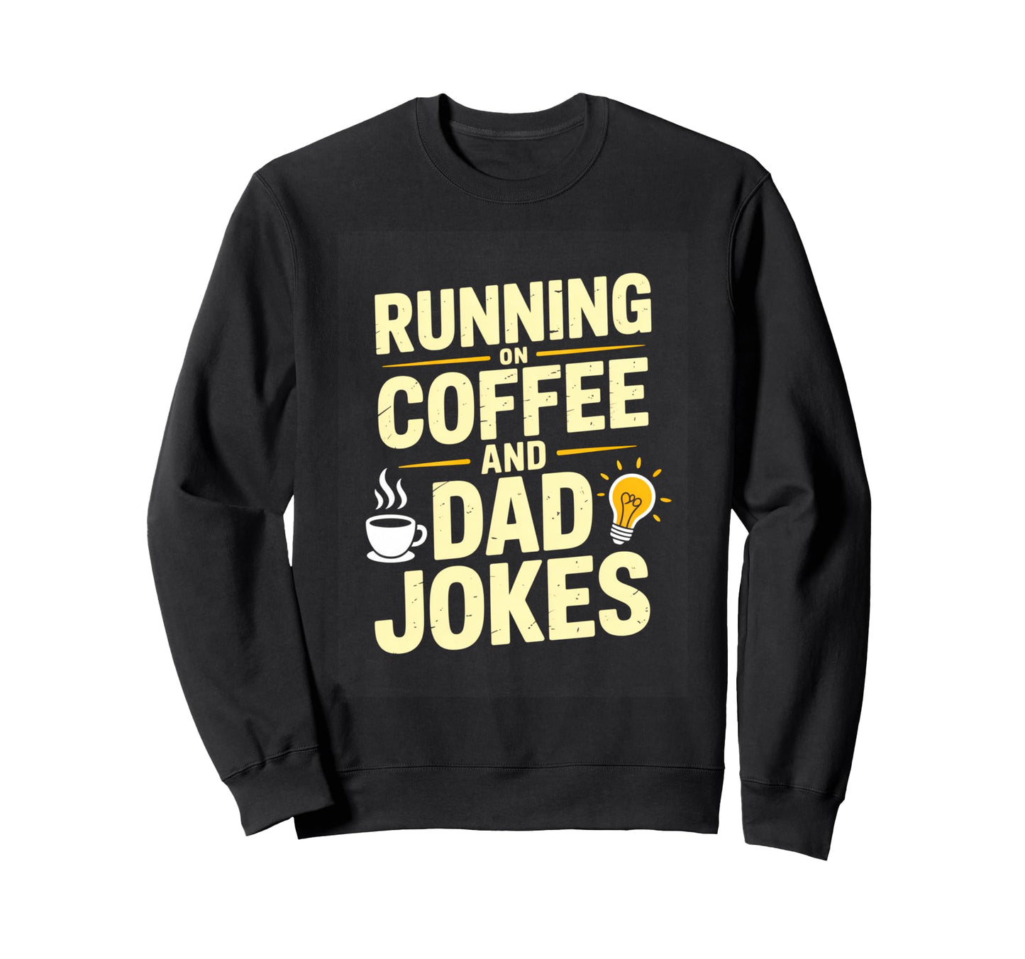 Running Coffee And Dad Jokes Sweatshirt - Fun Novelty Design Men Women - T-Shirt, Sweatshirt, Hoodie
