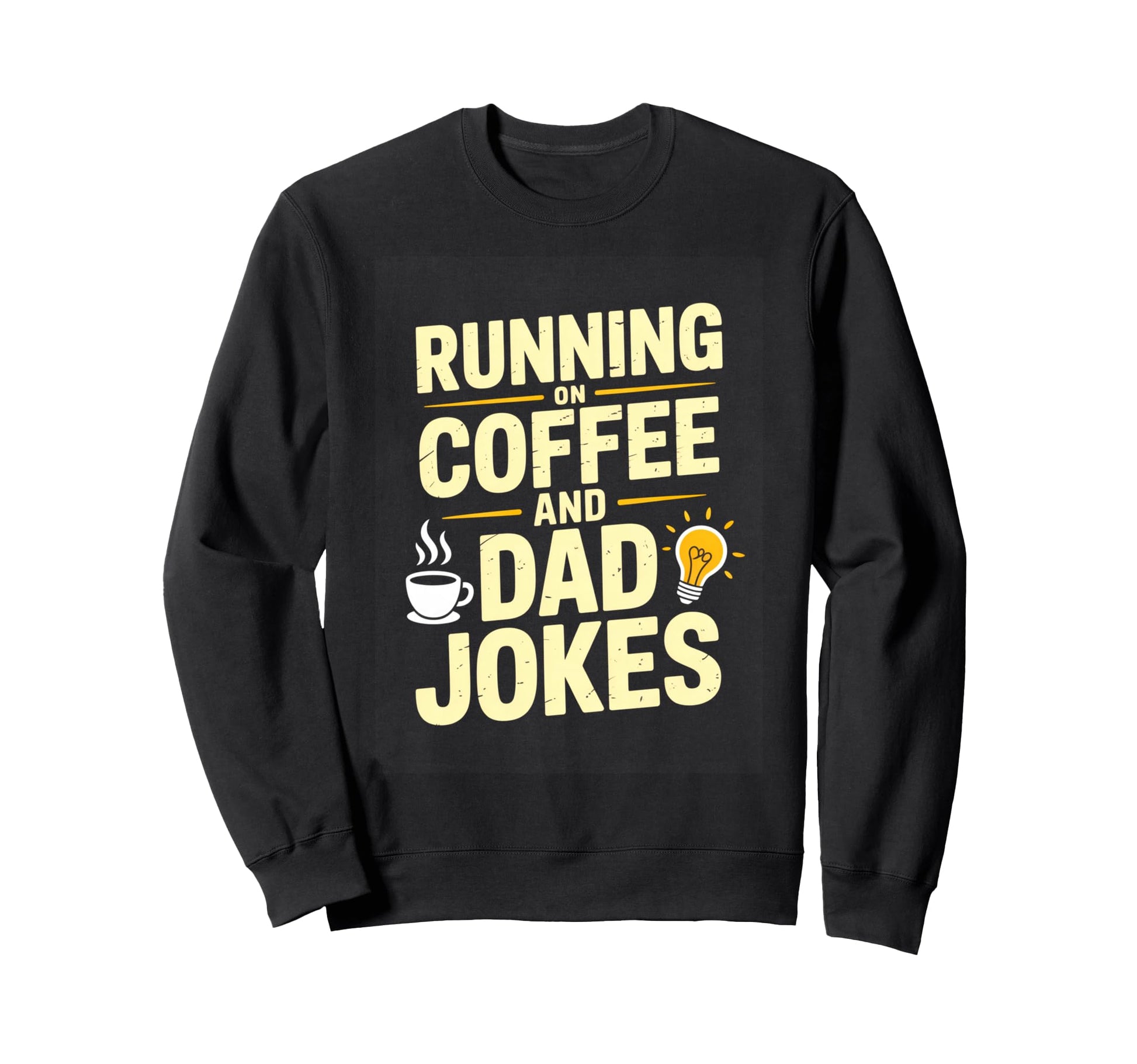 Running Coffee And Dad Jokes Sweatshirt - Fun Novelty Design Men Women - T-Shirt, Sweatshirt, Hoodie