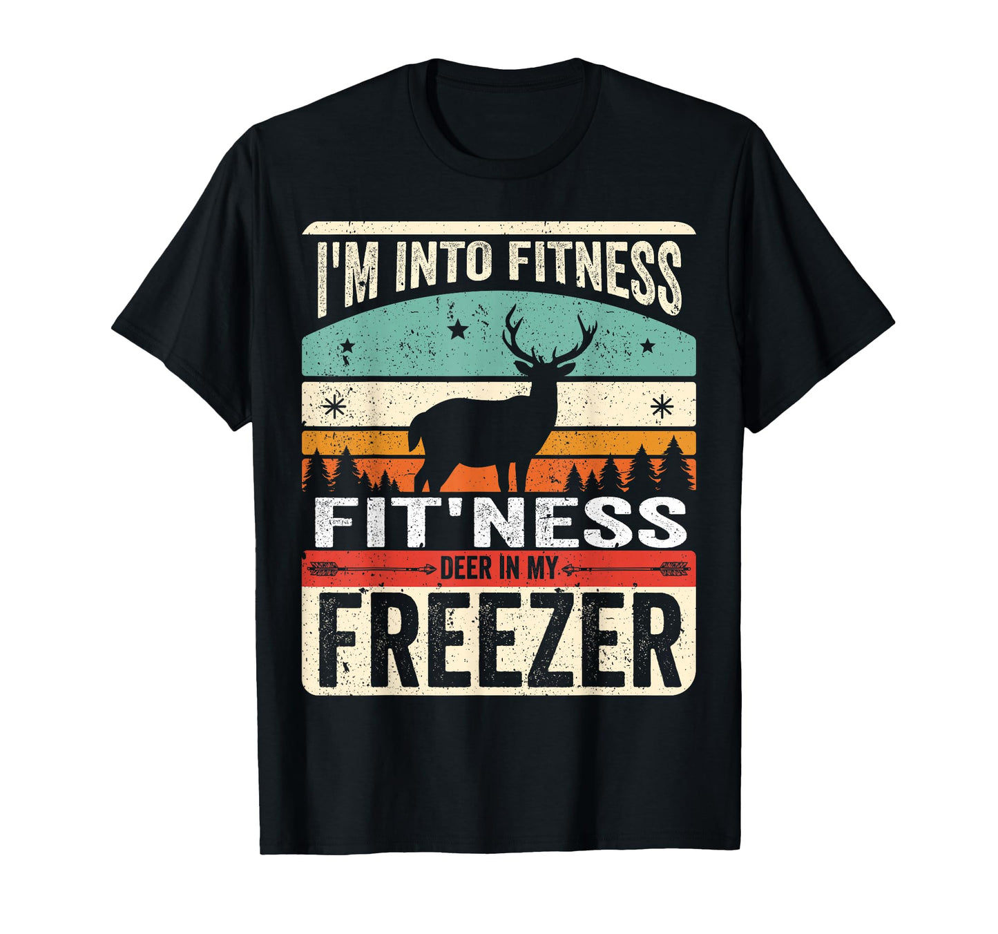 Im Into Fitness Deer Freezer Funny Dad T-Shirt - Trendy Graphic Men Women - T-Shirt, Sweatshirt, Hoodie