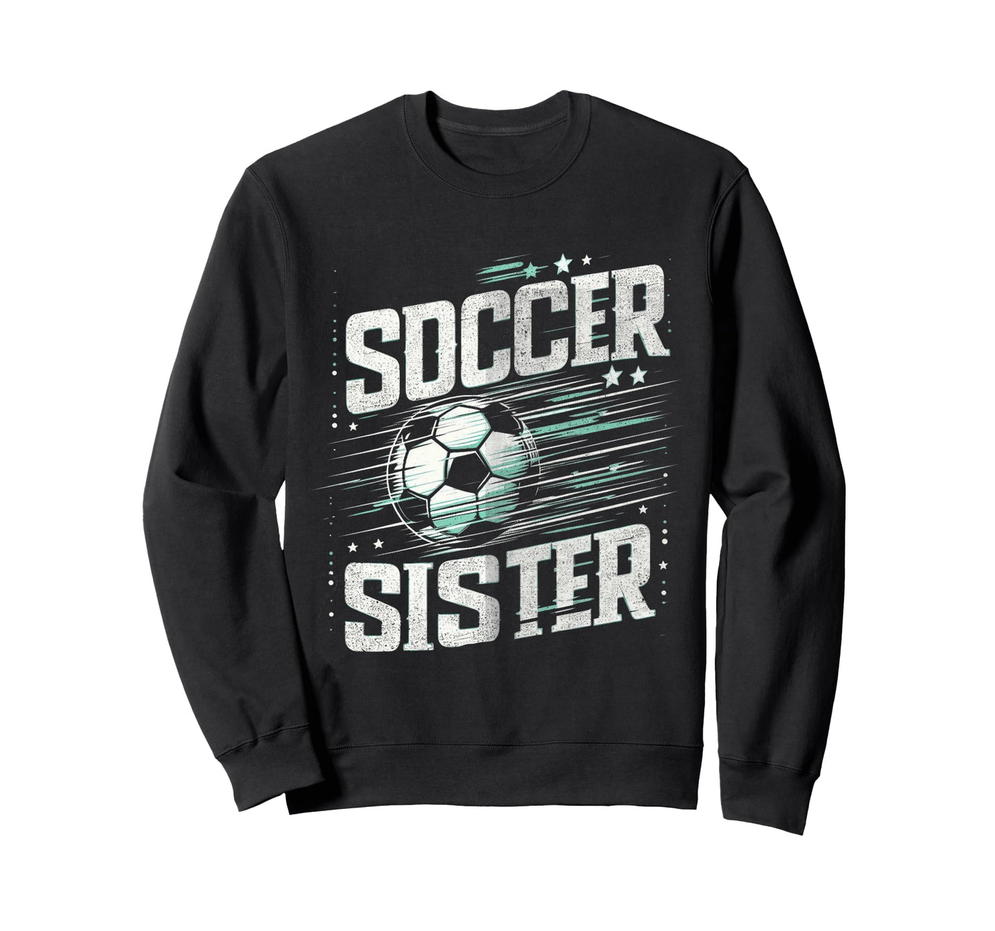 Soccer Sister Football Lover Gifts Sweatshirt - Graphic Print for Adults - T-Shirt, Sweatshirt, Hoodie
