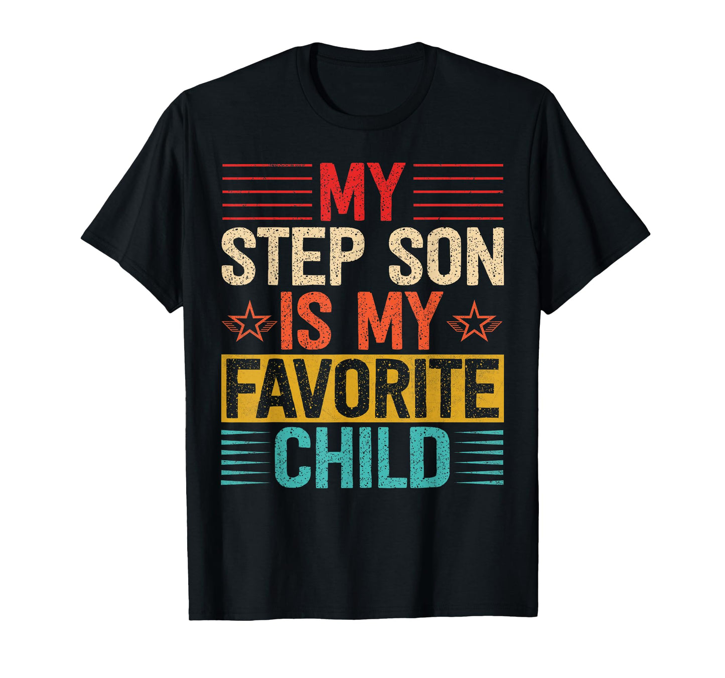 My Step Son Is My Favorite Child Funny T-Shirt - Novelty Apparel Men Women - T-Shirt, Sweatshirt, Hoodie