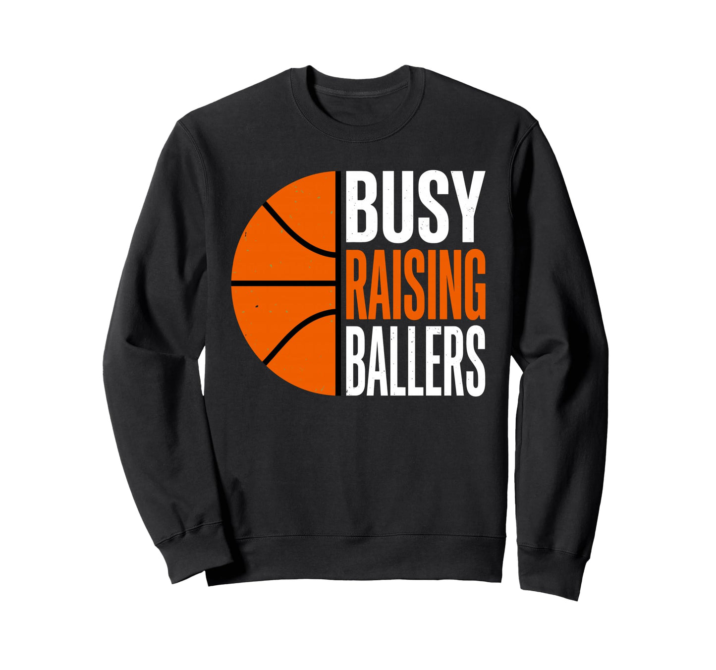 Busy Raising Ballers Basketball Sweatshirt - Custom Art Print Men Women - T-Shirt, Sweatshirt, Hoodie