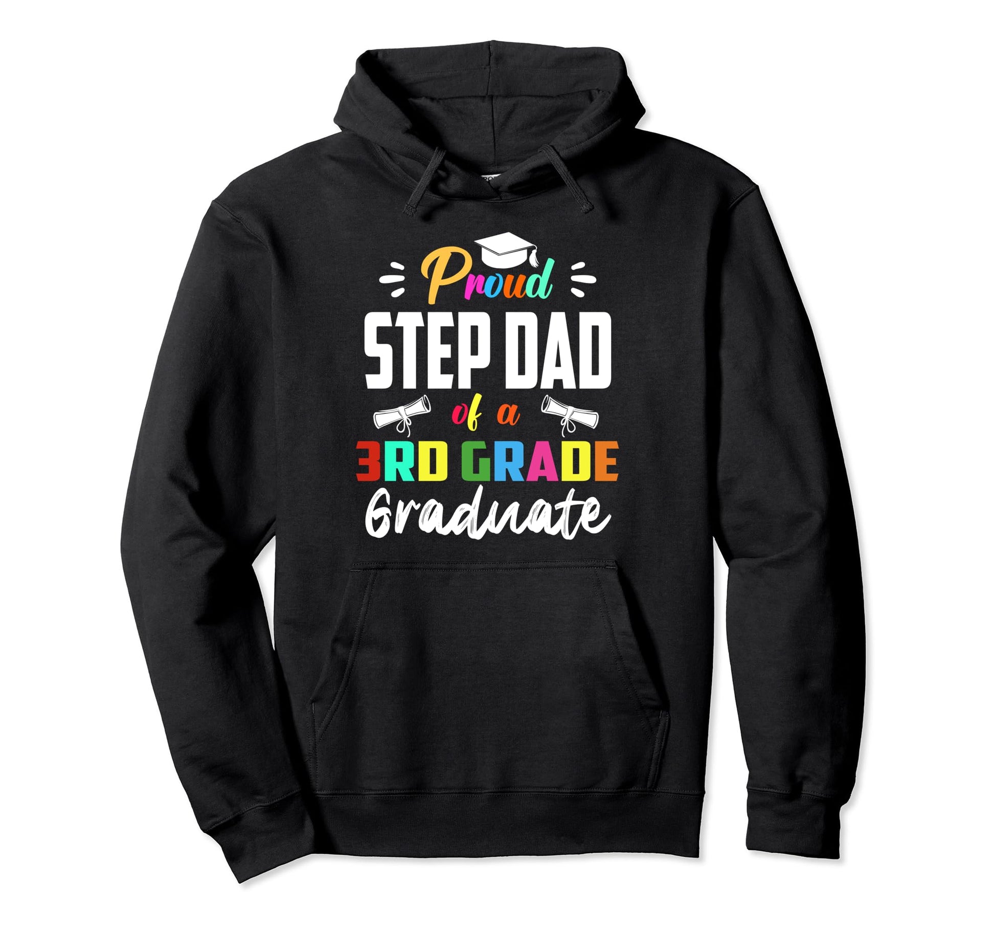 Proud Step Dad 3Rd Grade Graduate Hoodie - Novelty Apparel Men Women - T-Shirt, Sweatshirt, Hoodie