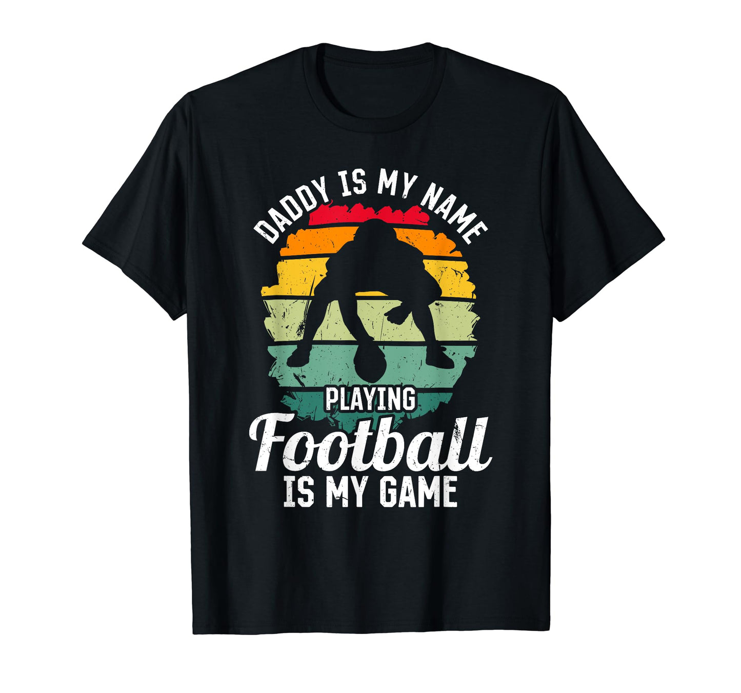 Daddy Is My Name Playing Football T-Shirt - Fun Novelty Design Men Women - T-Shirt, Sweatshirt, Hoodie