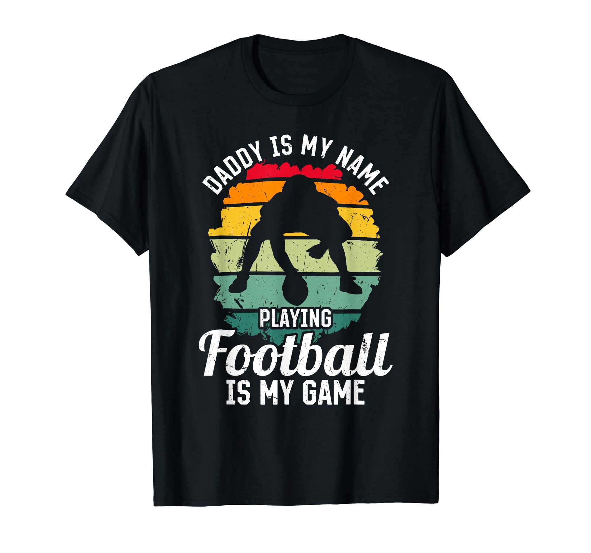 Daddy Is My Name Playing Football T-Shirt - Fun Novelty Design Men Women - T-Shirt, Sweatshirt, Hoodie
