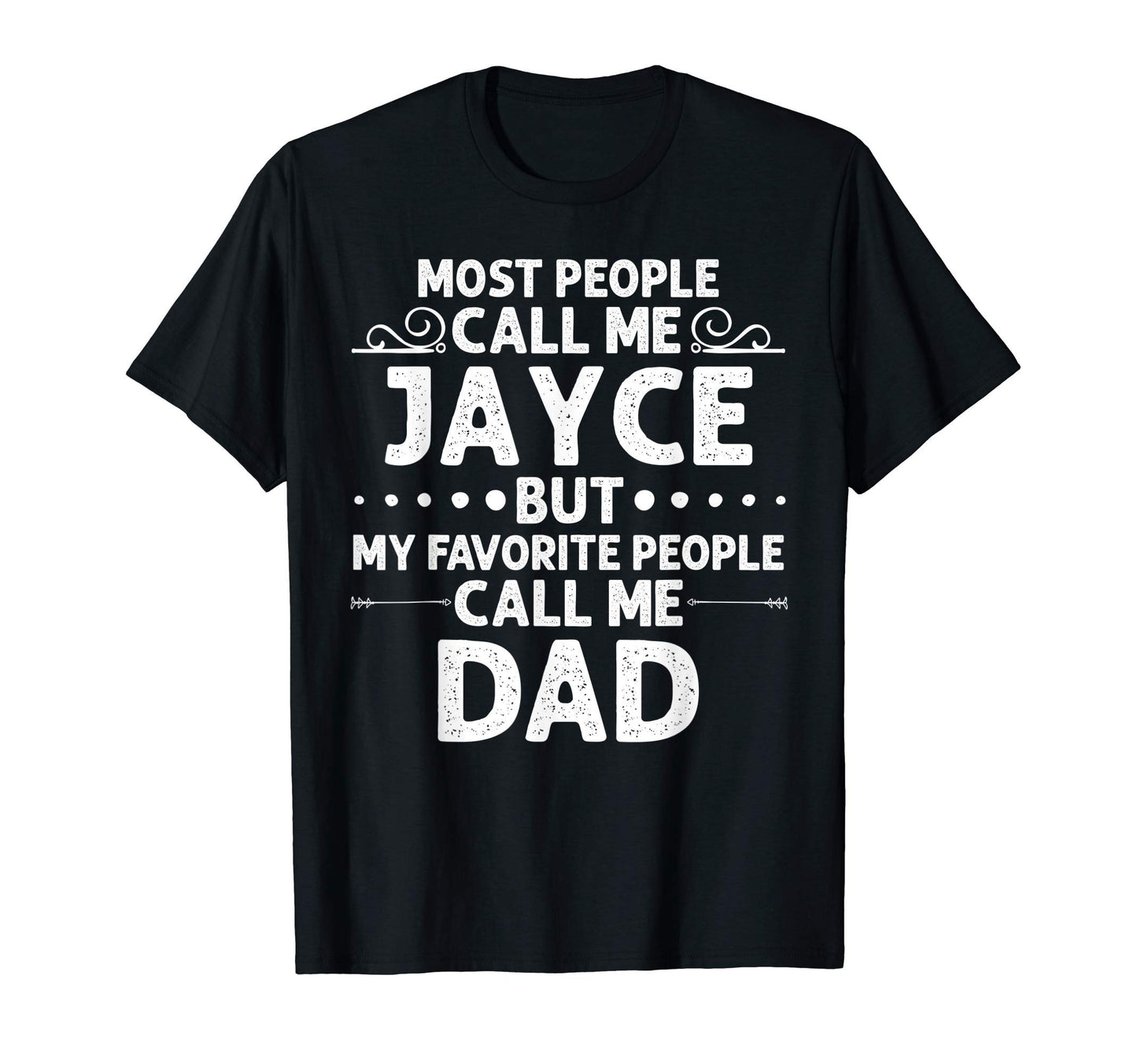 Jayce Gift Name Funny Fathers Day T-Shirt - Trendy Graphic Men Women - T-Shirt, Sweatshirt, Hoodie