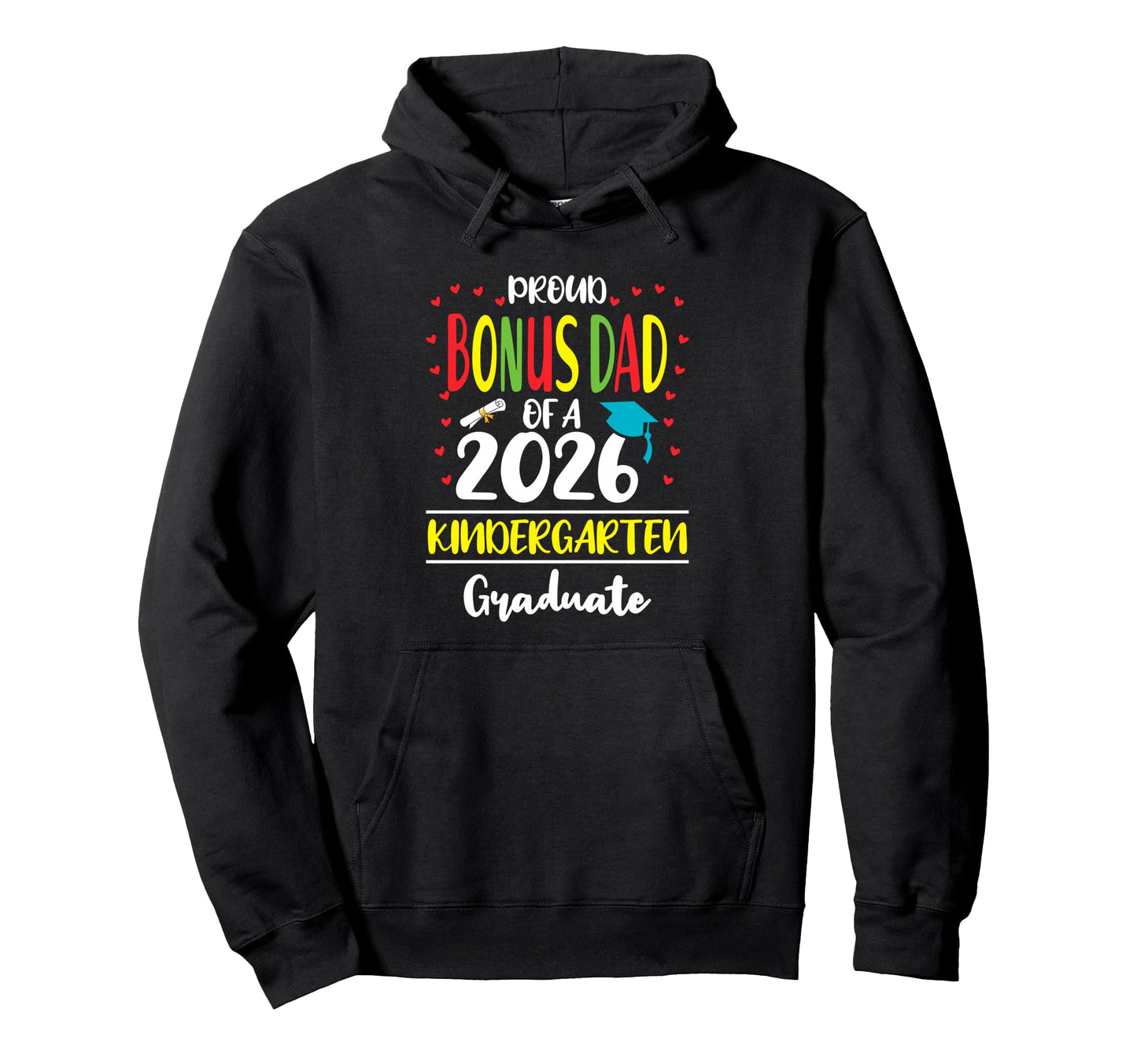 Proud Bonus Dad Class 2026 Hoodie - Custom Art Print Men Women - T-Shirt, Sweatshirt, Hoodie