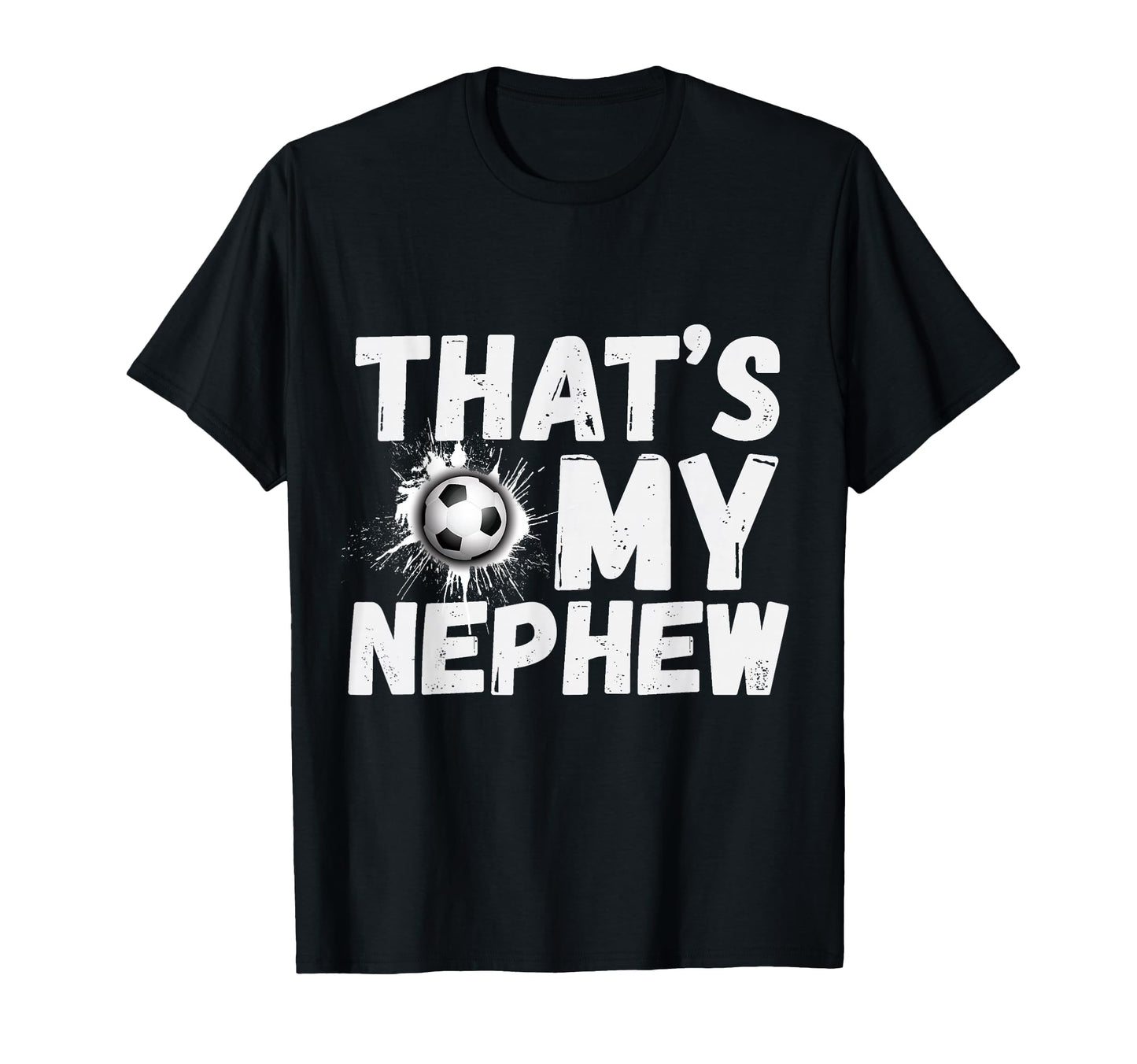 Thats My Nephew Proud Soccer Uncle T-Shirt - Aesthetic Graphic for Adults - T-Shirt, Sweatshirt, Hoodie