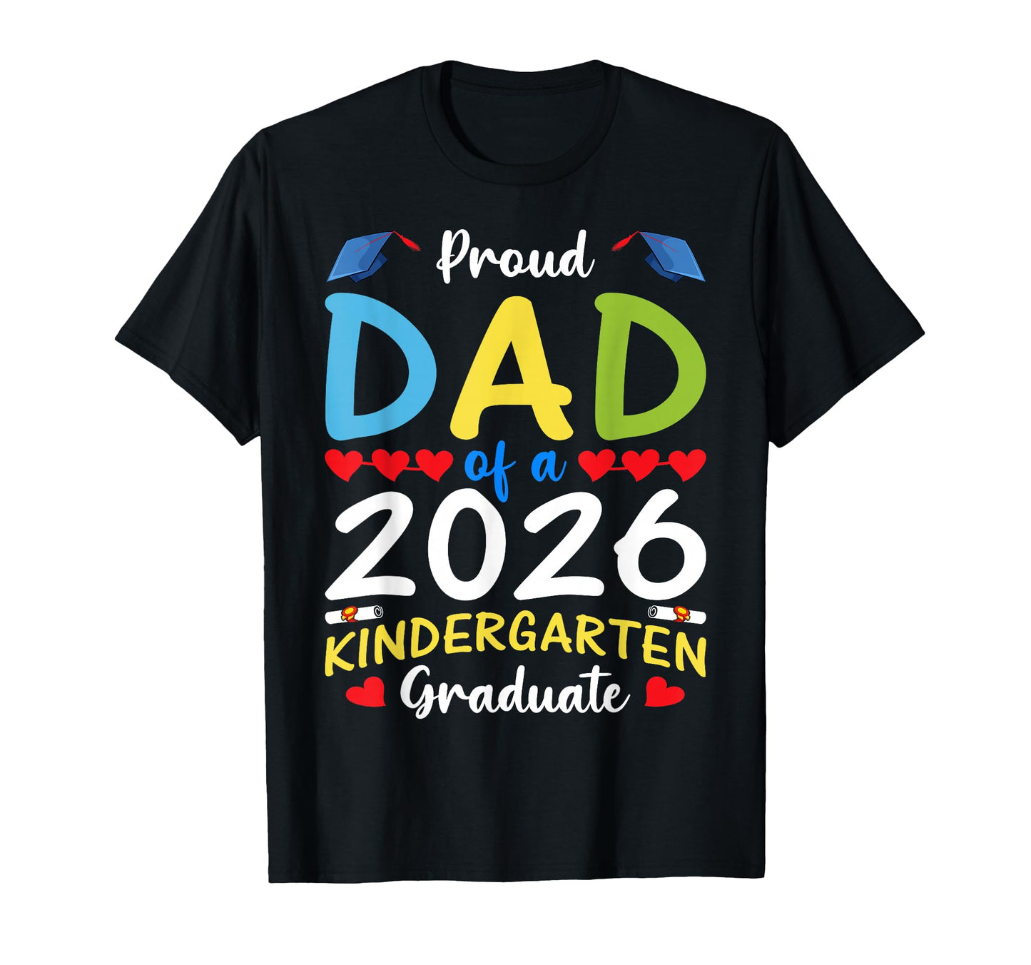 Mens Proud Dad 2026 Kindergarten T-Shirt - Casual Everyday Wear Men Women - T-Shirt, Sweatshirt, Hoodie
