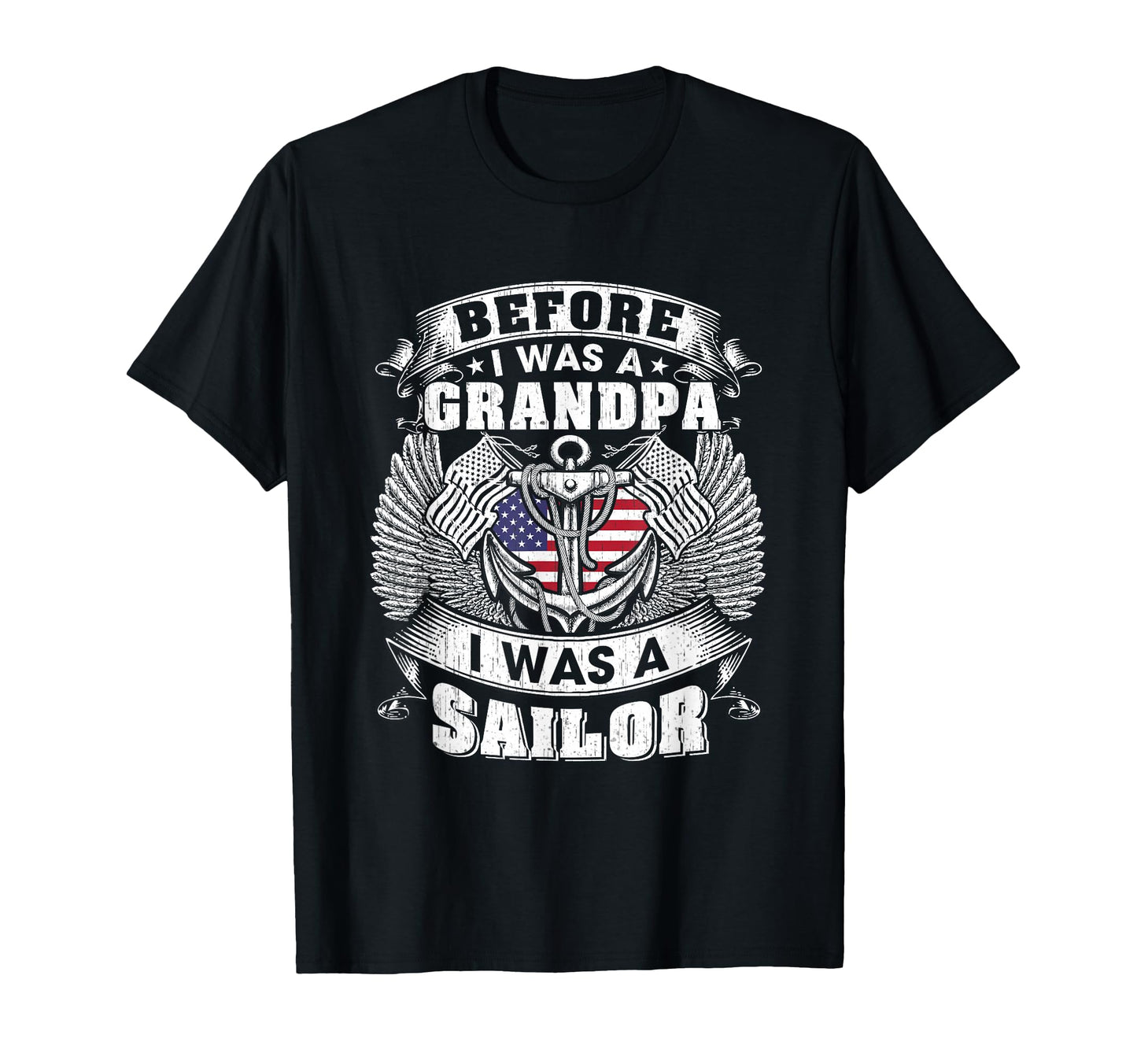 Before I Was Grandpa I Was Sailor T-Shirt - Fun Novelty Design Men Women - T-Shirt, Sweatshirt, Hoodie
