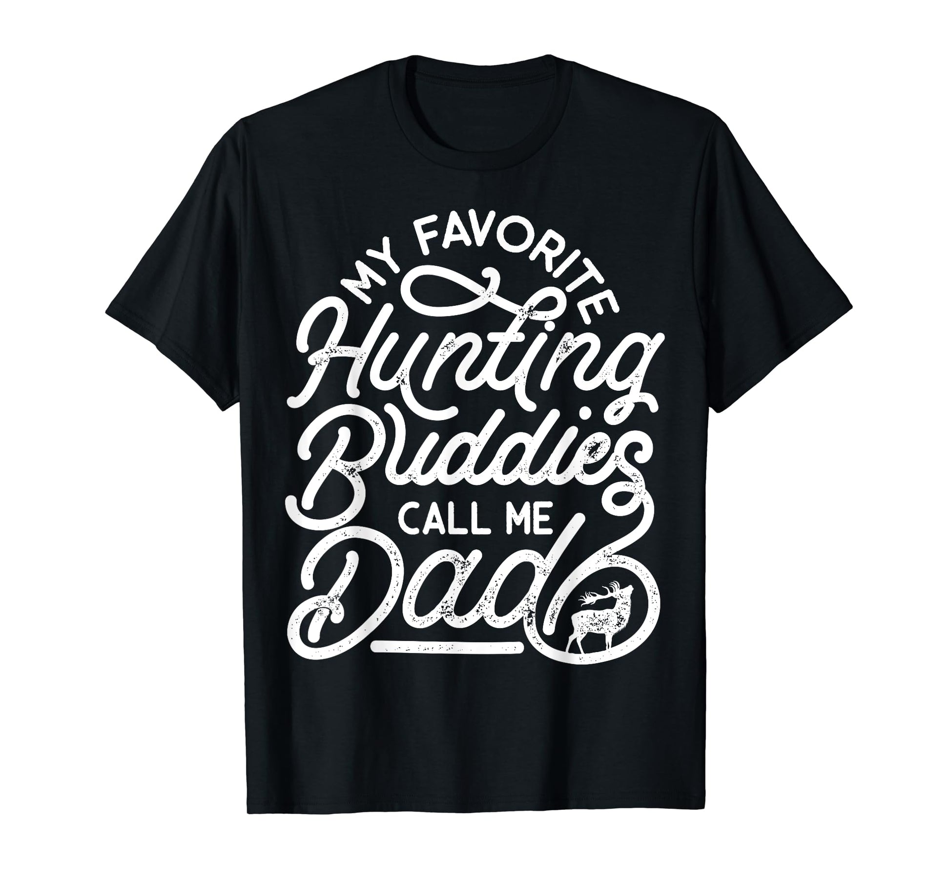 My Favorite Hunting Buddies Call T-Shirt - Casual Everyday Wear Men Women - T-Shirt, Sweatshirt, Hoodie