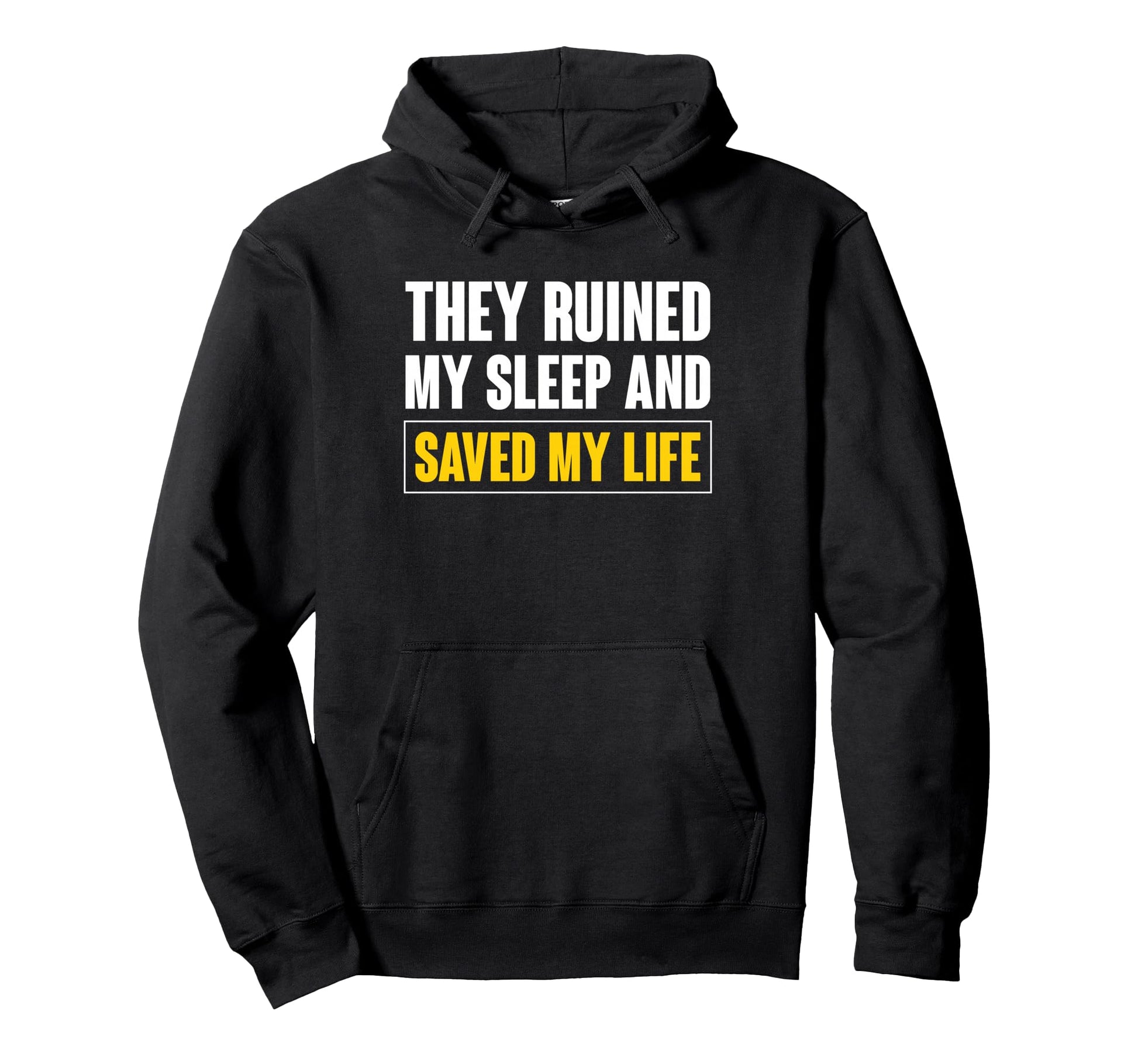 They Ruined My Sleep And Saved My Hoodie - Custom Art Print for Adults - T-Shirt, Sweatshirt, Hoodie