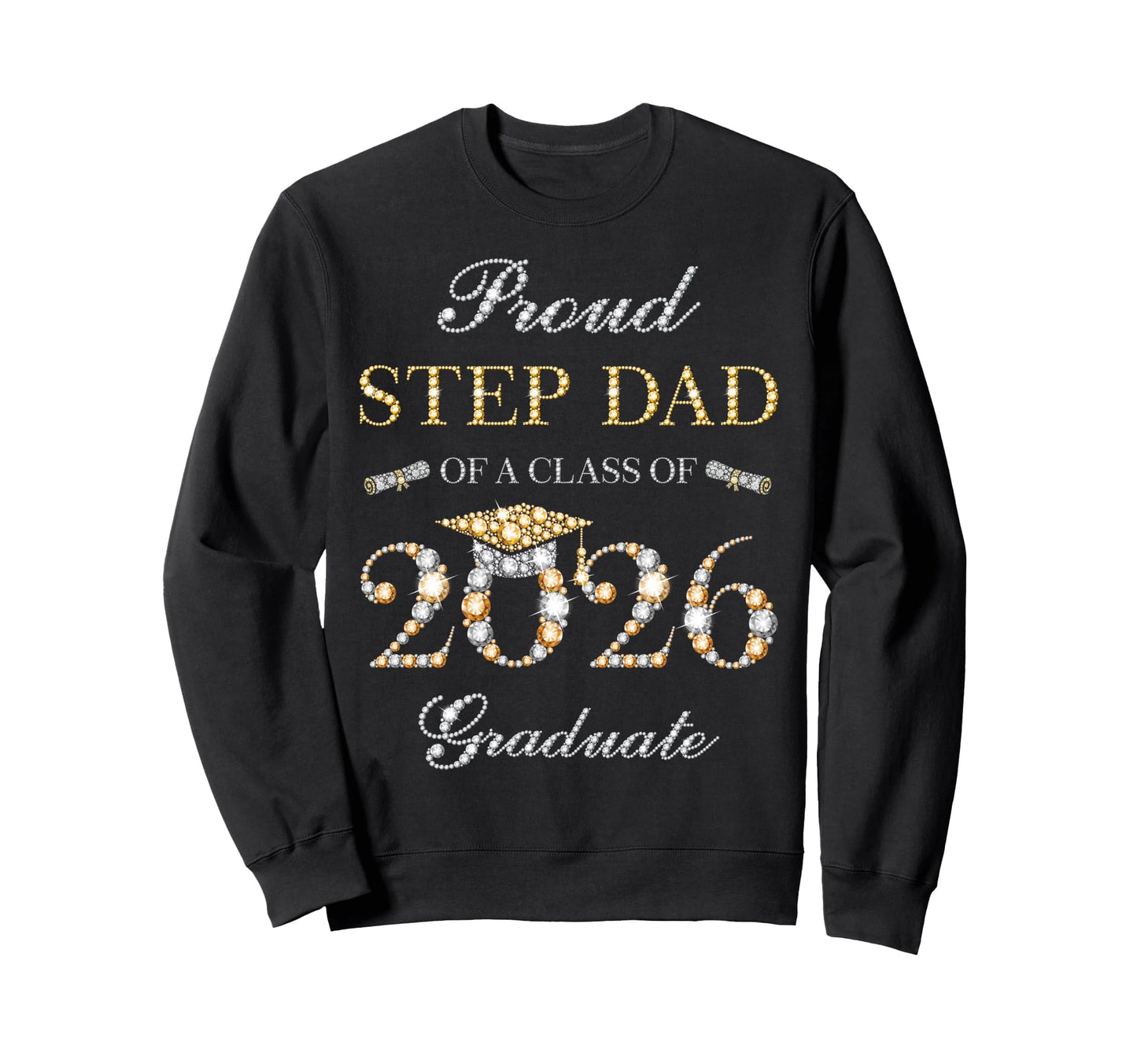 Proud Step Dad Class 2026 Graduate Sweatshirt - Novelty Apparel for Adults - T-Shirt, Sweatshirt, Hoodie