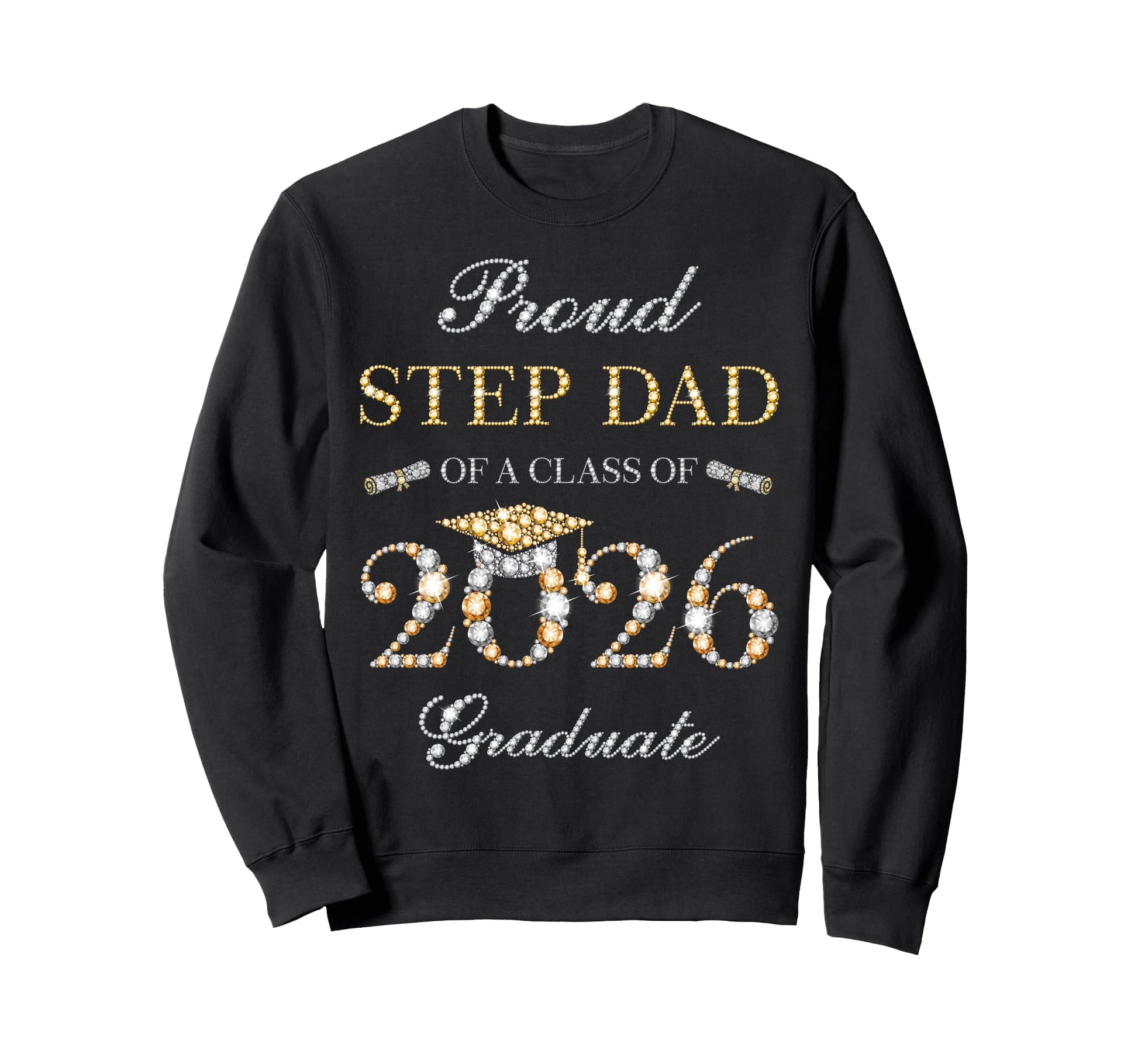 Proud Step Dad Class 2026 Graduate Sweatshirt - Novelty Apparel for Adults - T-Shirt, Sweatshirt, Hoodie