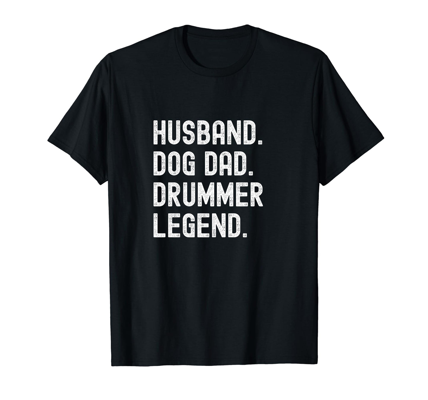 Drummer Dad Legend Funny Husband Dog T-Shirt - Fun Novelty Design Unisex - T-Shirt, Sweatshirt, Hoodie