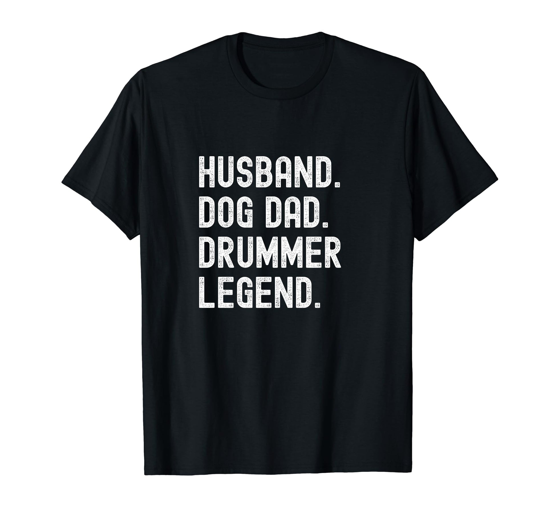 Drummer Dad Legend Funny Husband Dog T-Shirt - Fun Novelty Design Unisex - T-Shirt, Sweatshirt, Hoodie