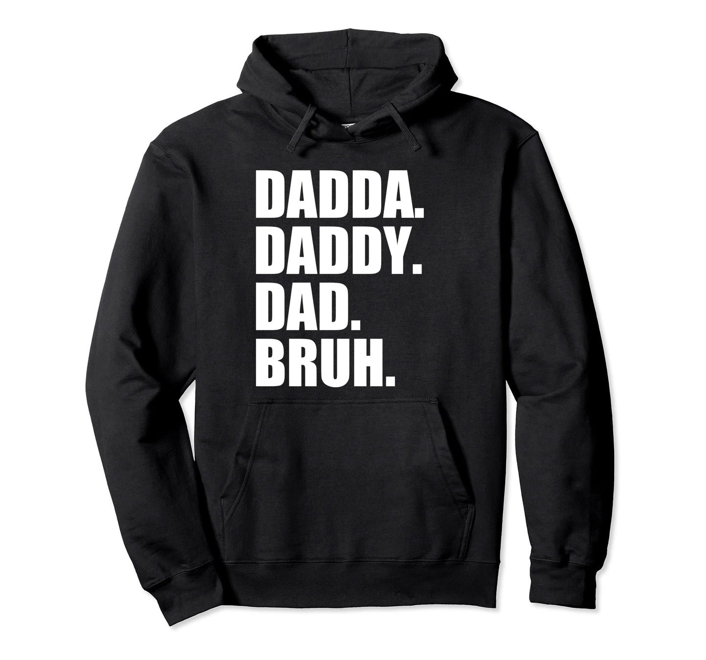 I Went From Dadda To Daddy To Dad Hoodie - Fun Novelty Design for Adults - T-Shirt, Sweatshirt, Hoodie