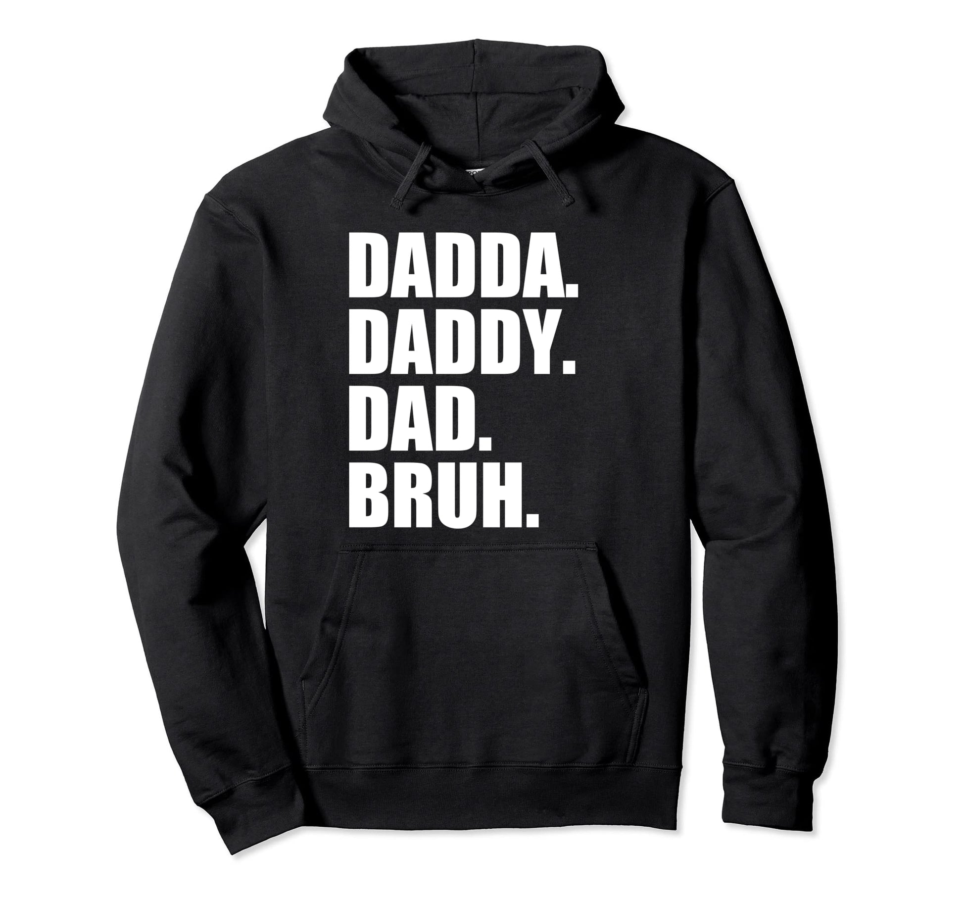 I Went From Dadda To Daddy To Dad Hoodie - Fun Novelty Design for Adults - T-Shirt, Sweatshirt, Hoodie