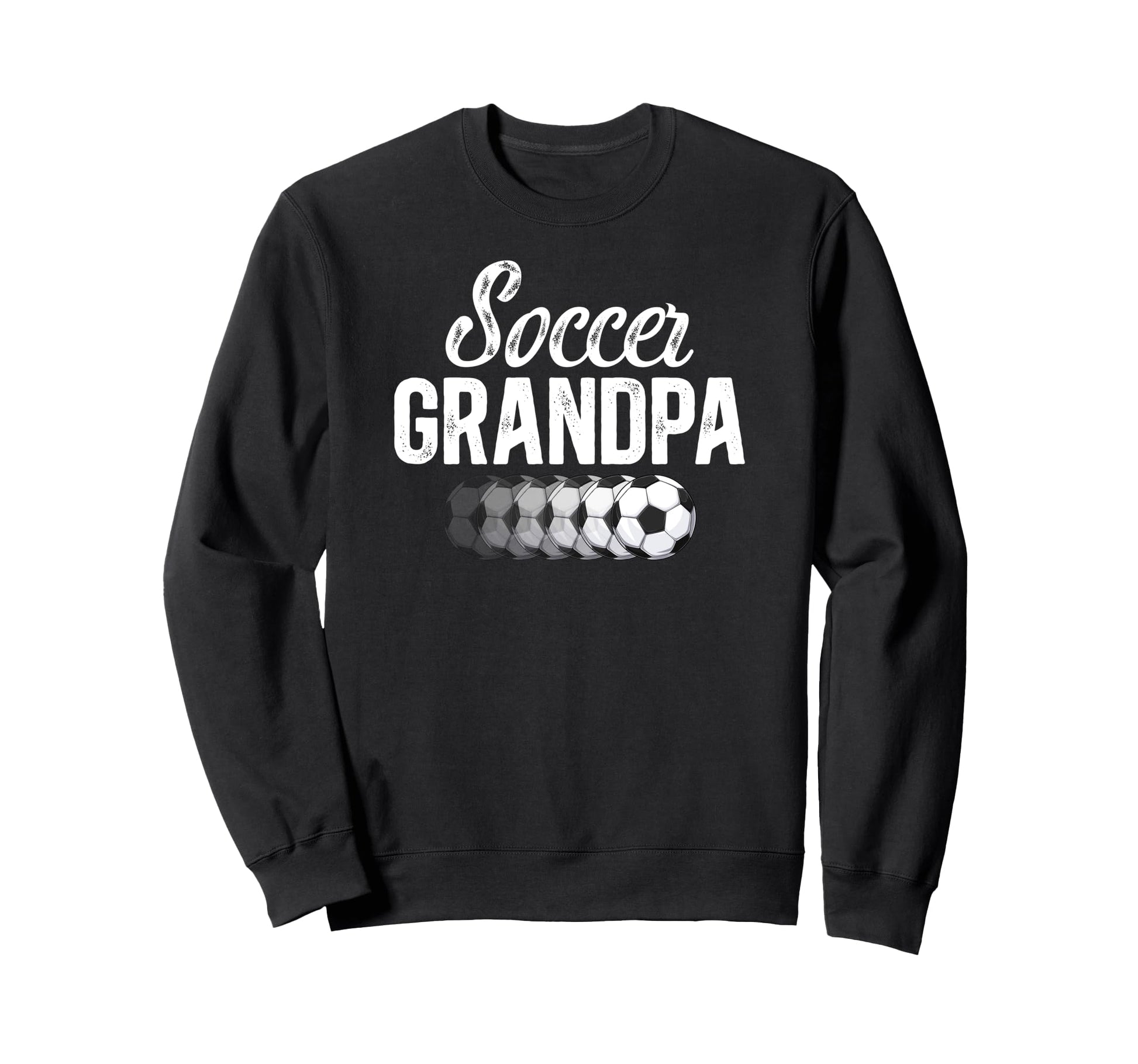 Soccer Grandpa Soccer Player Sweatshirt - Casual Everyday Wear Men Women - T-Shirt, Sweatshirt, Hoodie