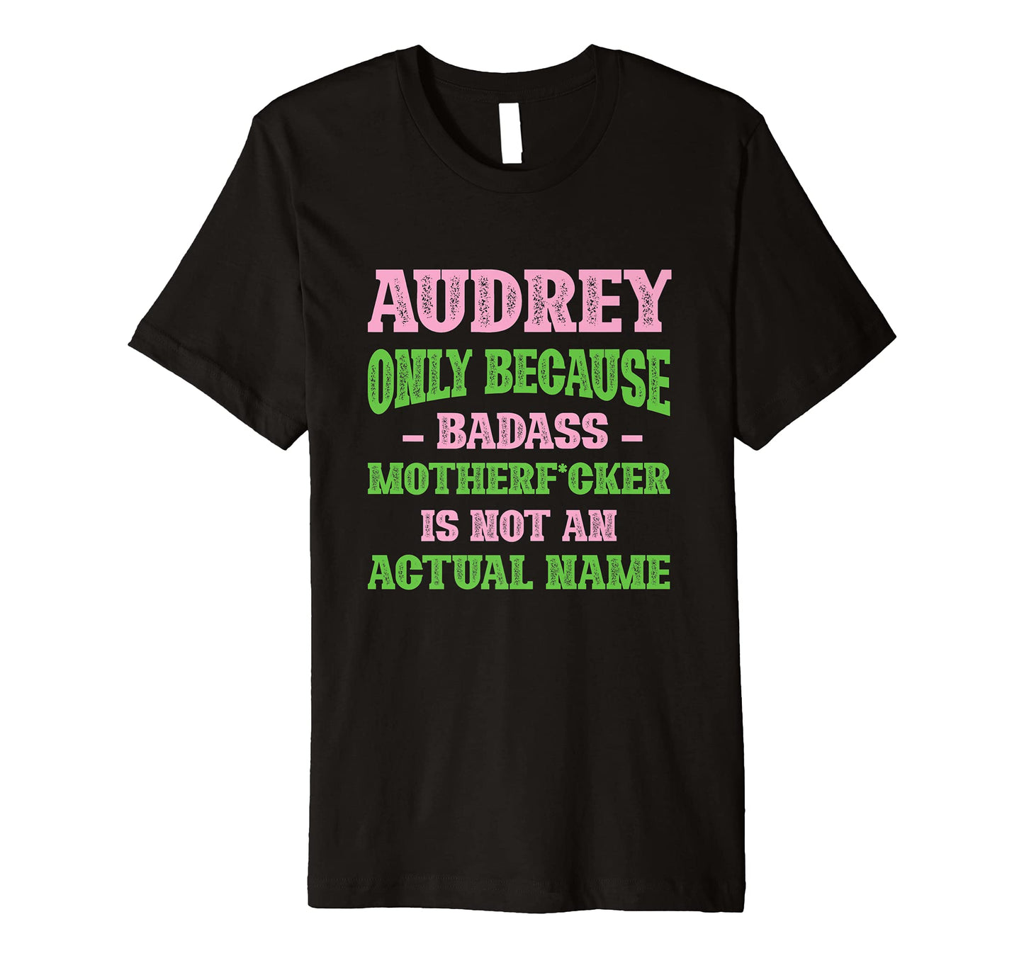 Badass Audrey Name Unique Nickname T-Shirt - Minimalist Print for Adults - T-Shirt, Sweatshirt, Hoodie