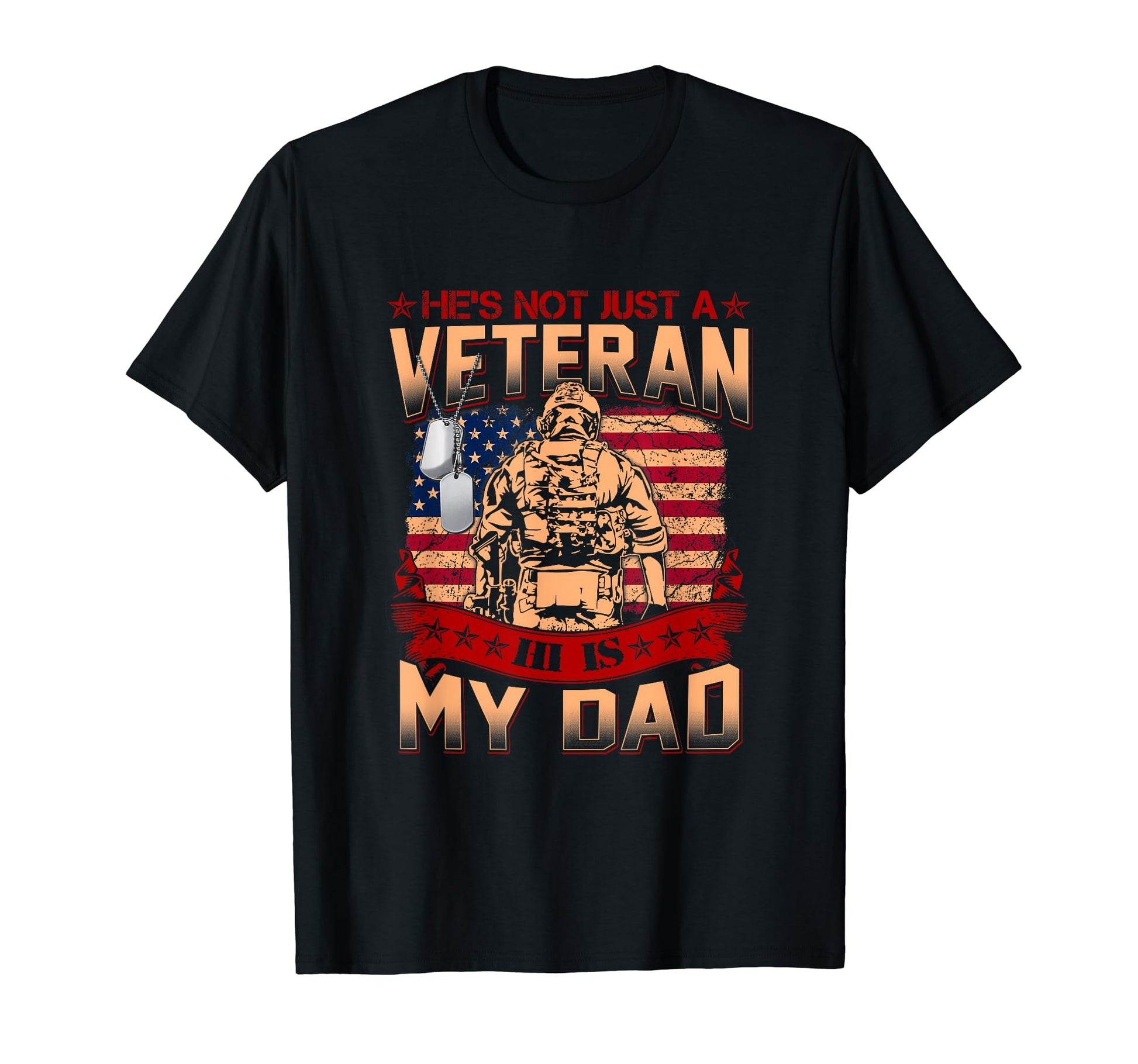 Hes Not Just Veteran He Is My Dad Happy T-Shirt - Novelty Apparel Unisex - T-Shirt, Sweatshirt, Hoodie