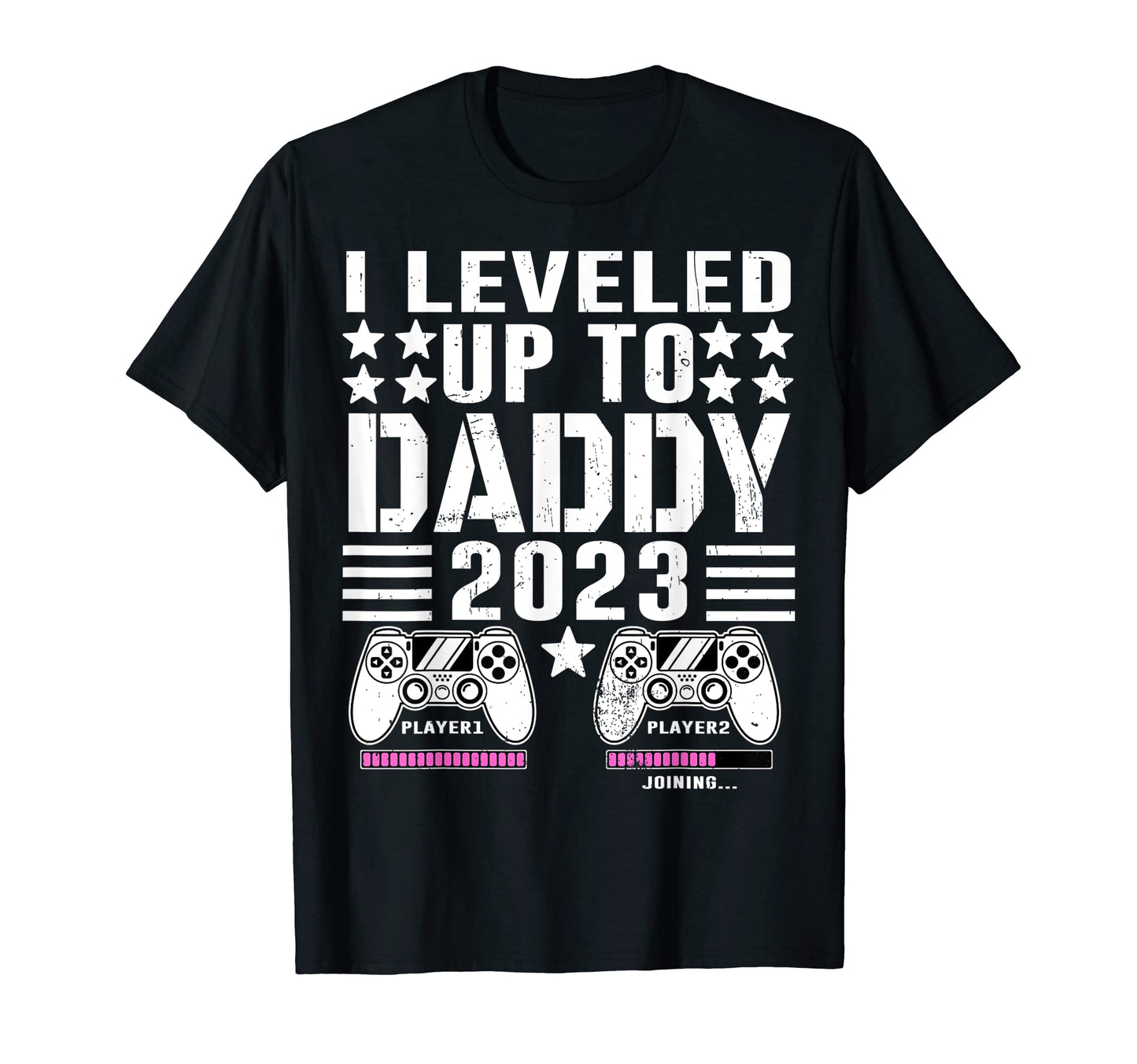 I Leveled Up To Daddy 2023 Soon To T-Shirt - Fun Novelty Design Men Women - T-Shirt, Sweatshirt, Hoodie