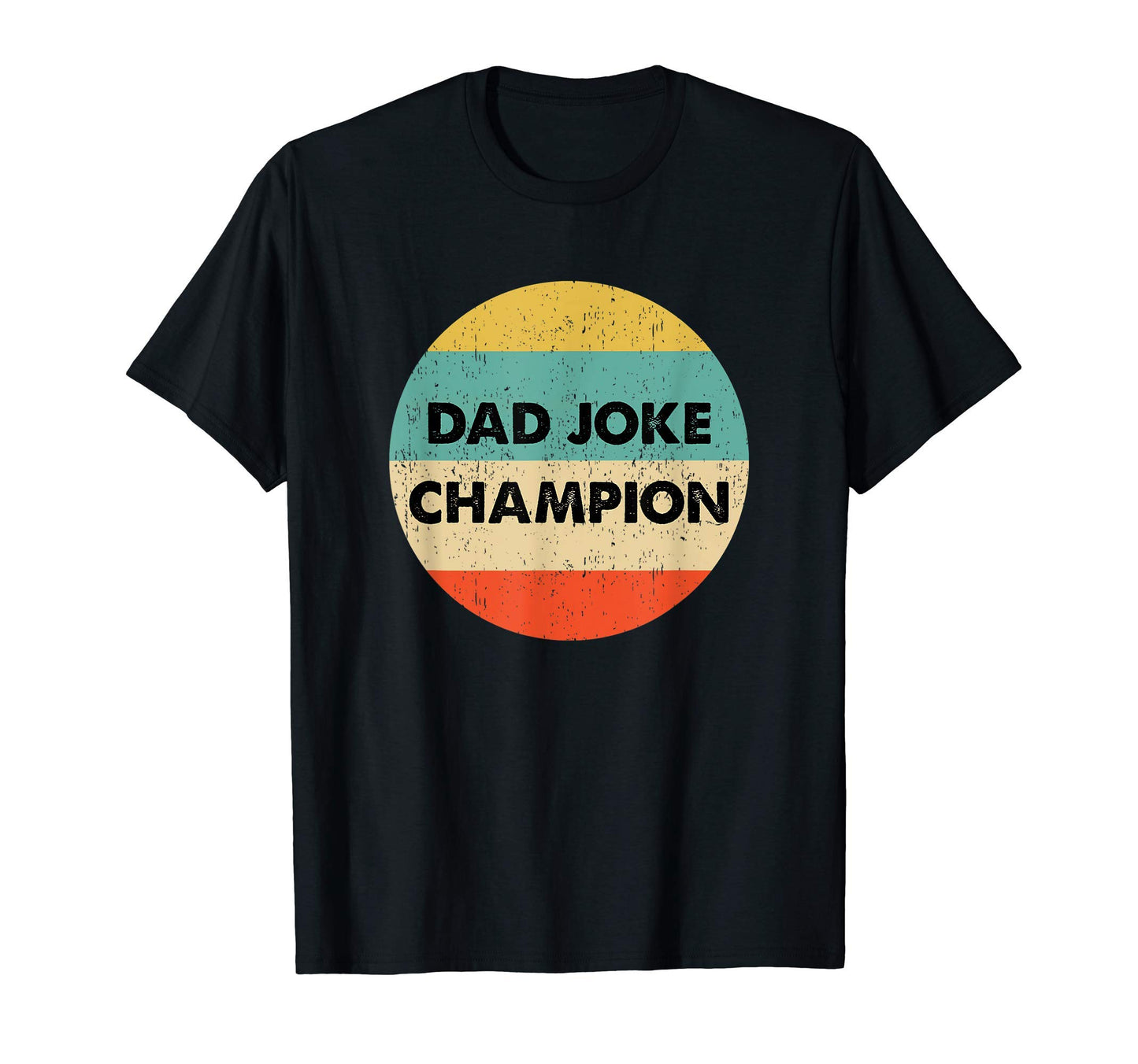 Dad Joke Champion Shirts Gifts T-Shirt - Casual Everyday Wear Men Women - T-Shirt, Sweatshirt, Hoodie