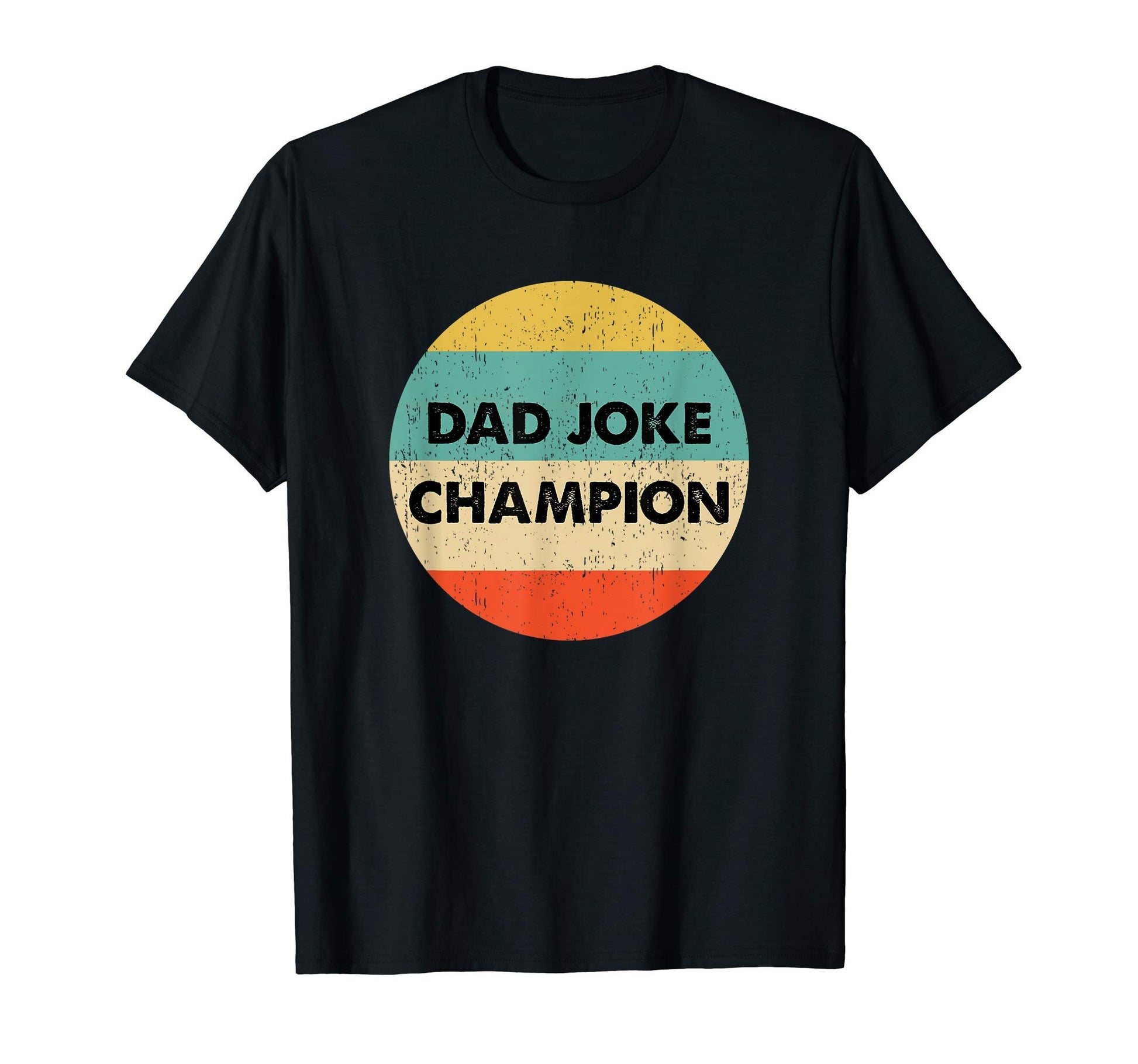 Dad Joke Champion Shirts Gifts T-Shirt - Casual Everyday Wear Men Women - T-Shirt, Sweatshirt, Hoodie
