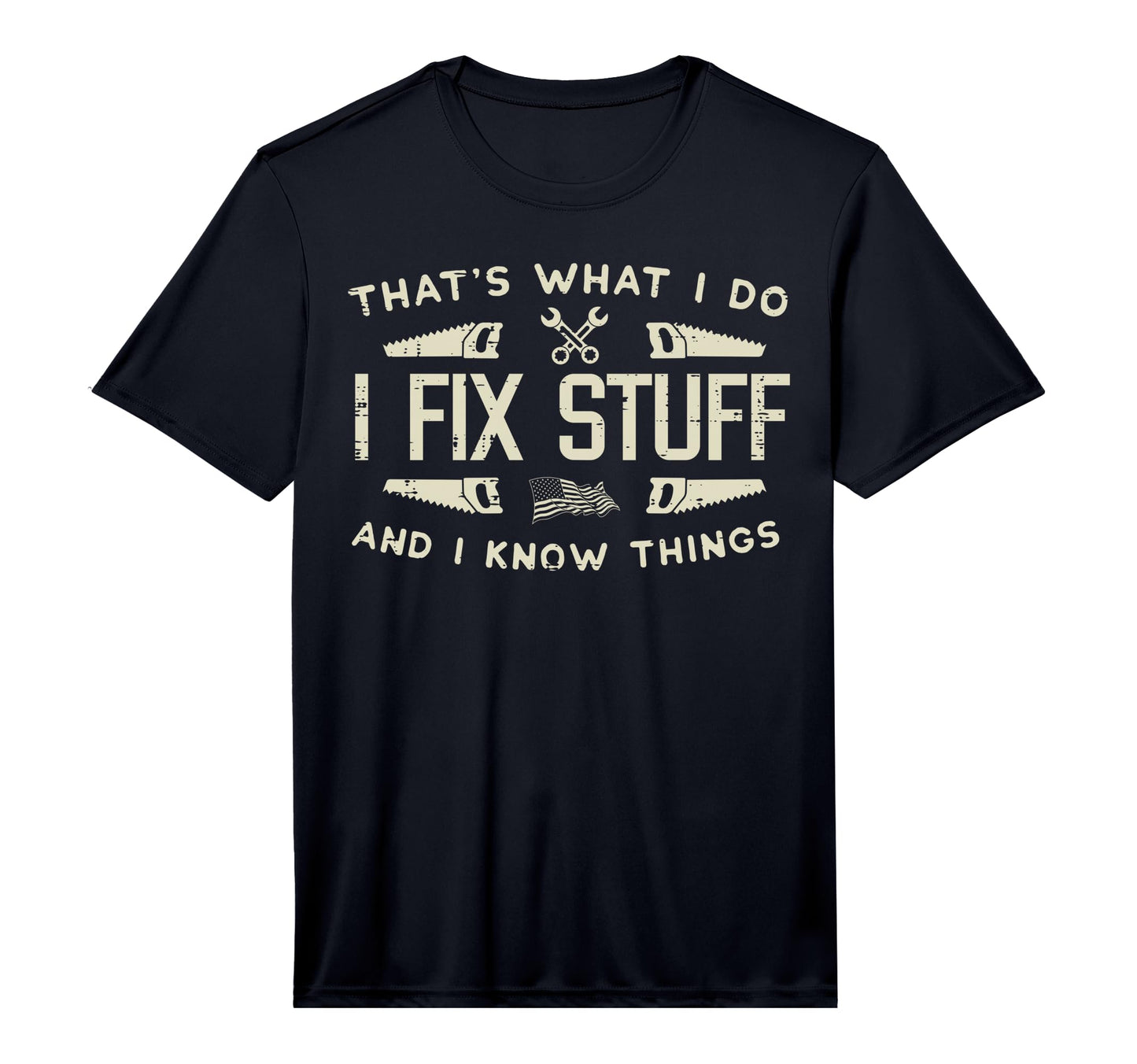 I Fix Stuff And Know Things Funny T-Shirt - Trendy Graphic for Adults - T-Shirt, Sweatshirt, Hoodie