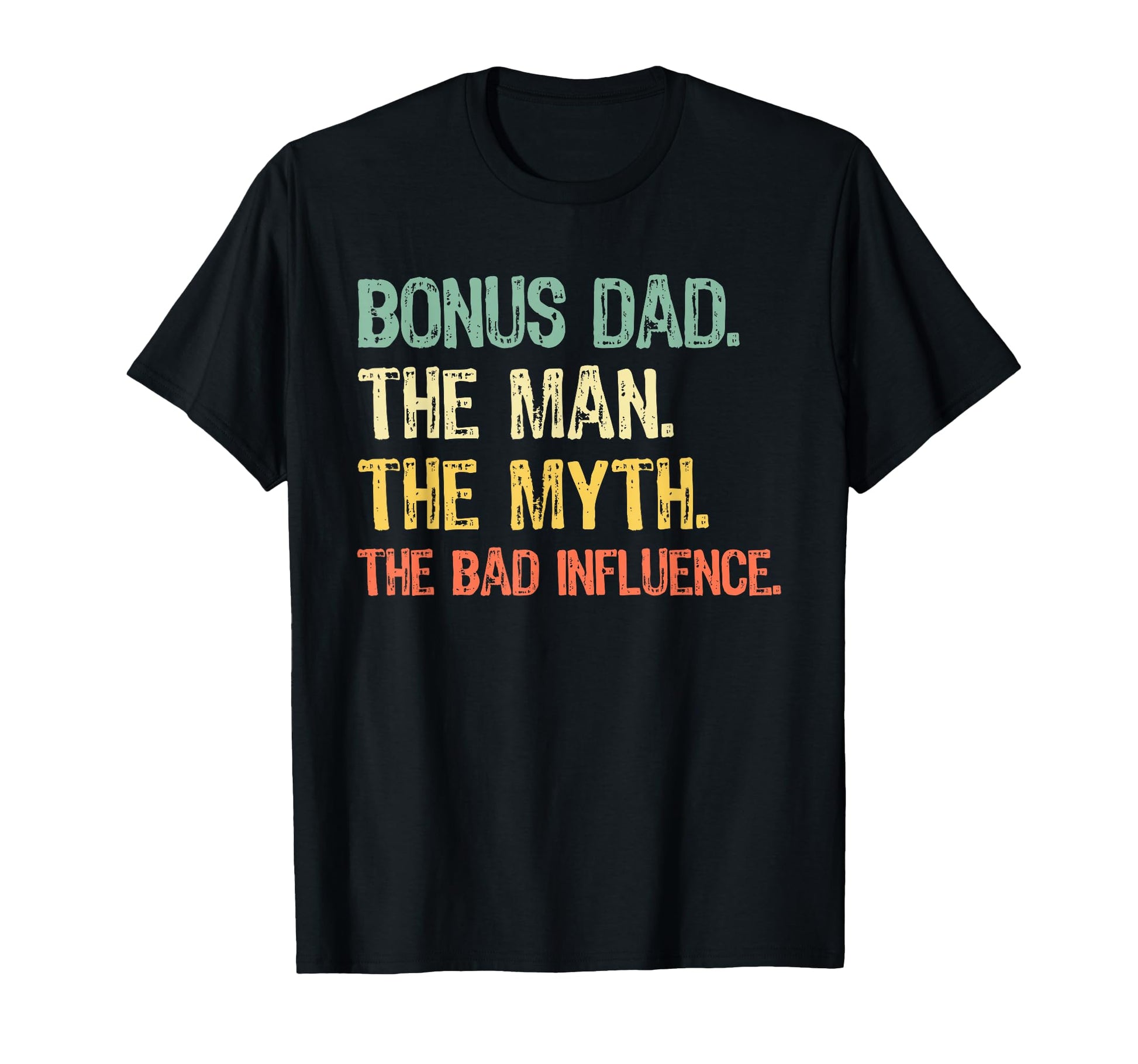 Bonus Dad Myth Bad Influence Funny T-Shirt - Aesthetic Graphic for Adults - T-Shirt, Sweatshirt, Hoodie