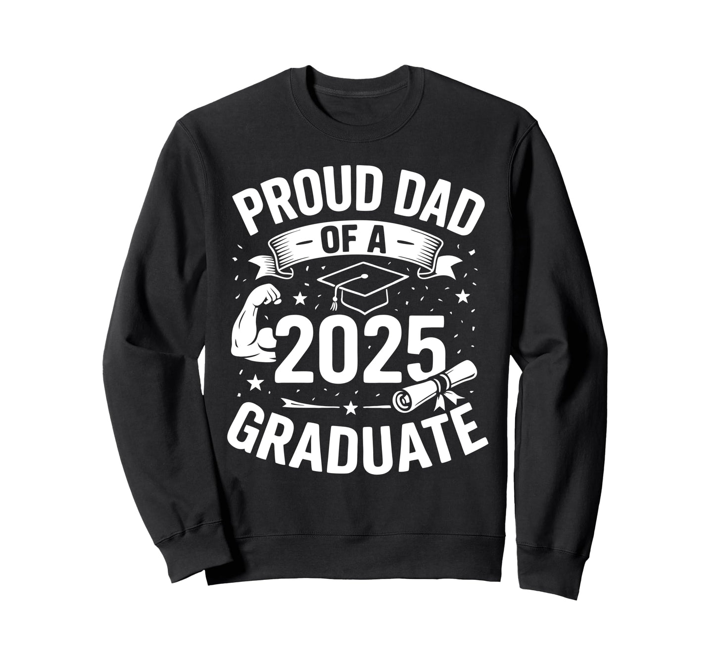 Proud Dad 2025 Graduate Senior Sweatshirt - Streetwear Style Men Women - T-Shirt, Sweatshirt, Hoodie