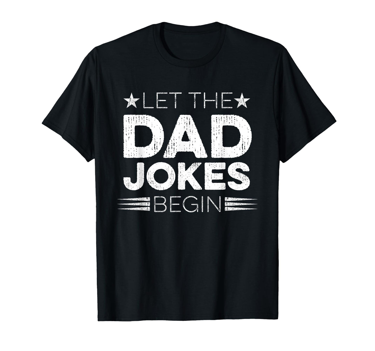 Let Dad Jokes Begin Dad T-Shirt - Streetwear Style Men Women - T-Shirt, Sweatshirt, Hoodie
