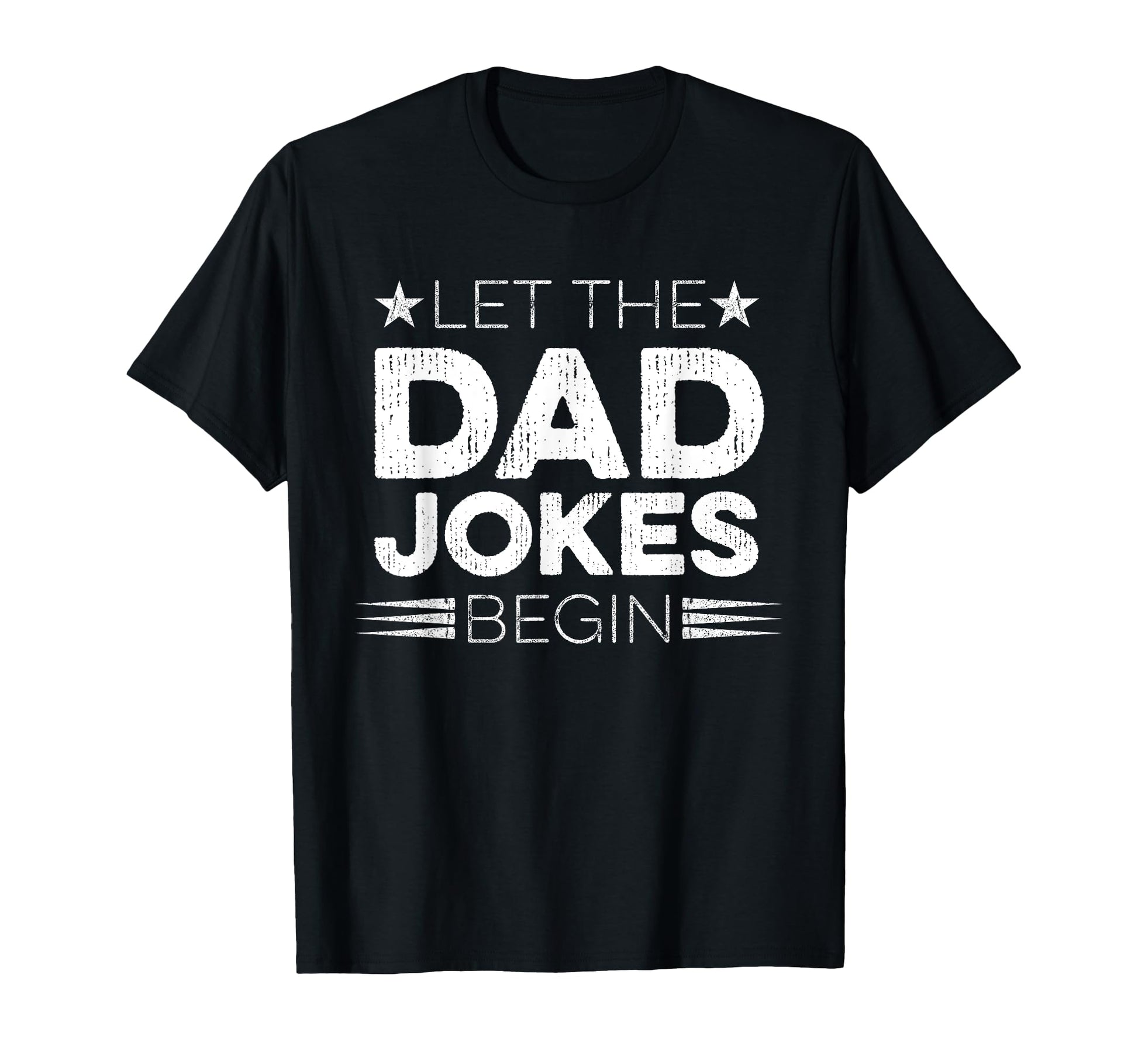 Let Dad Jokes Begin Dad T-Shirt - Streetwear Style Men Women - T-Shirt, Sweatshirt, Hoodie