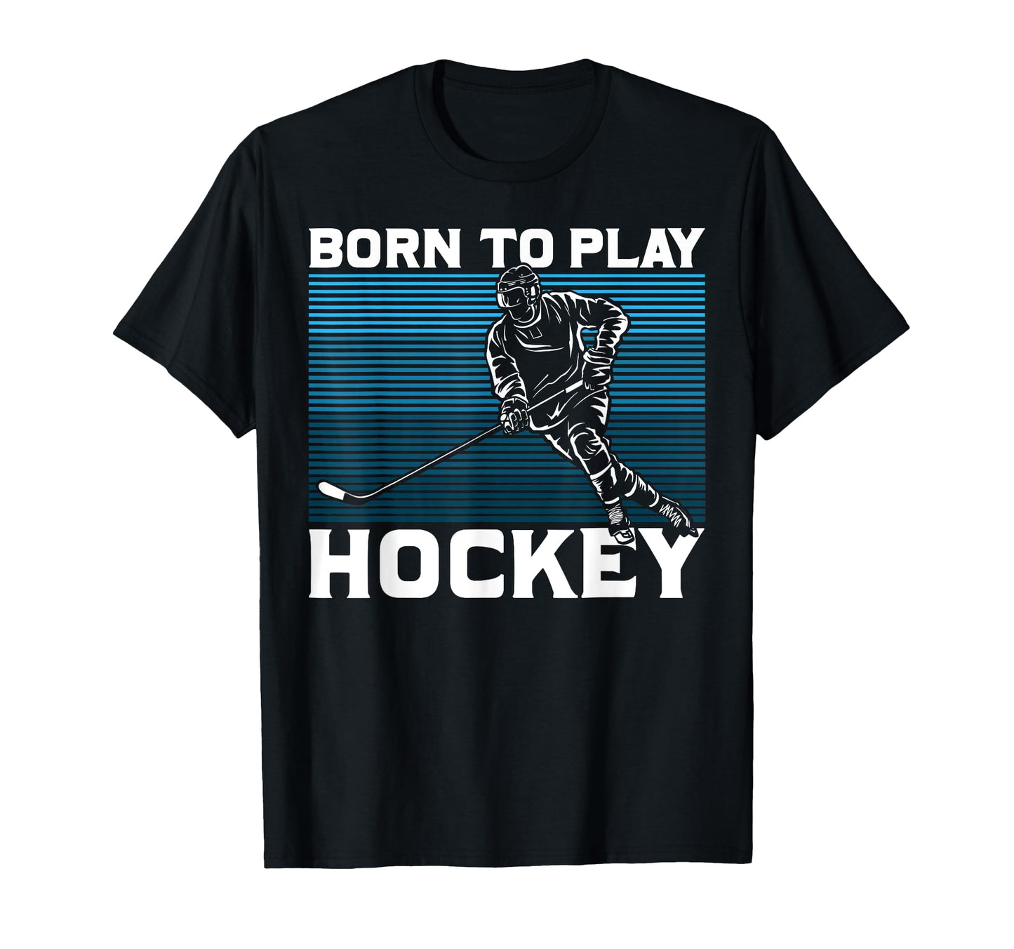 Ice Hockey Goalie Gift Born To Play T-Shirt - Novelty Apparel for Adults - T-Shirt, Sweatshirt, Hoodie
