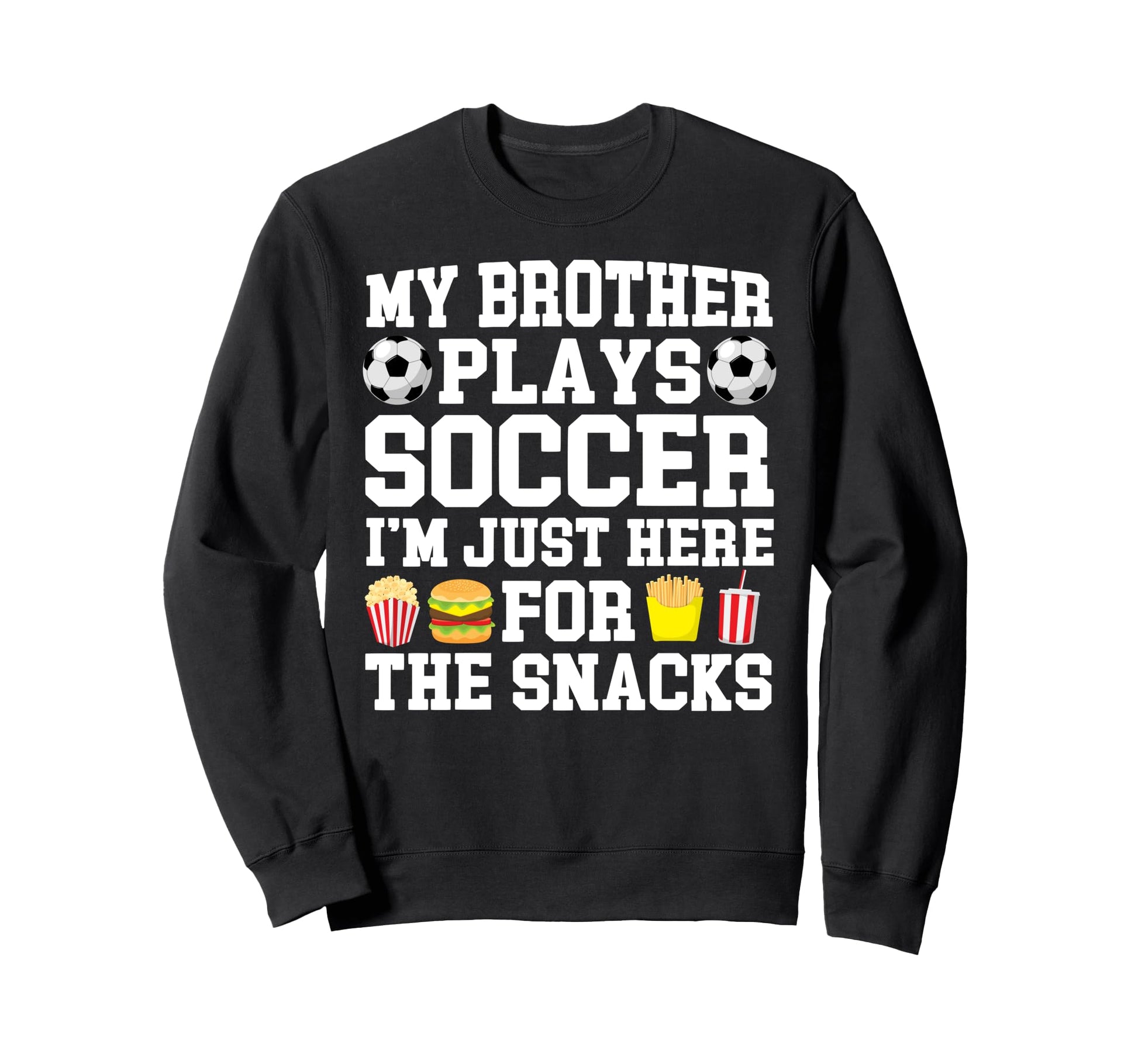 My Brother Plays Soccer Brother Sweatshirt - Novelty Apparel Men Women - T-Shirt, Sweatshirt, Hoodie