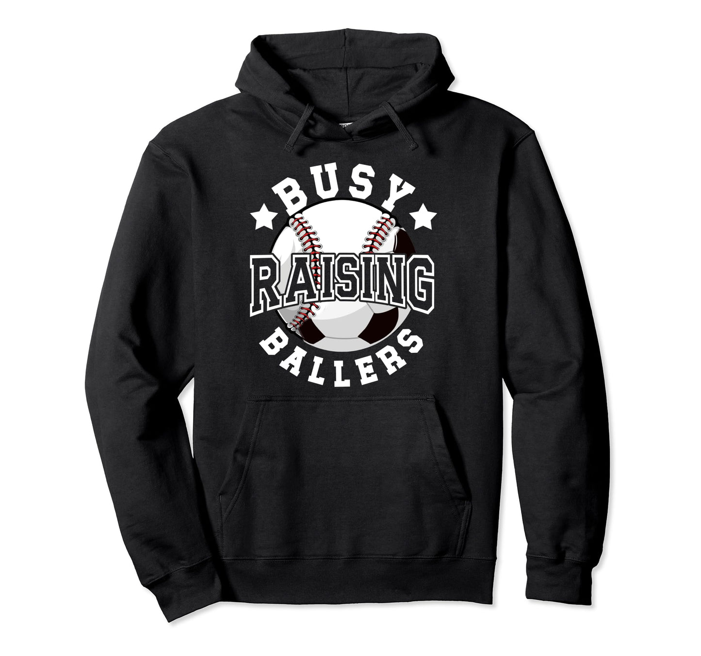 Busy Raising Ballers Baseball Soccer Dad Hoodie - Streetwear Style Unisex - T-Shirt, Sweatshirt, Hoodie