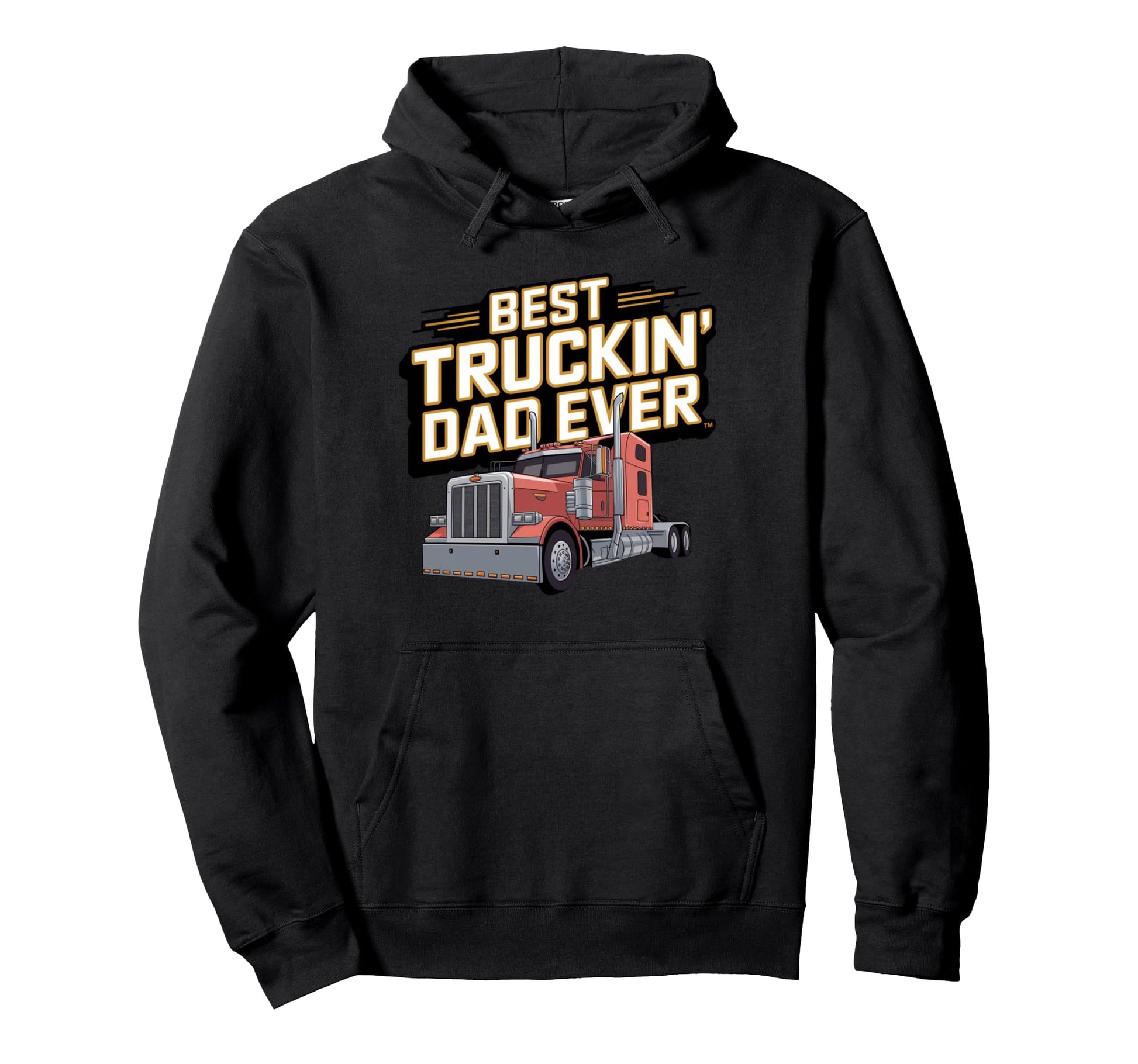 Best Truckin Dad Ever Big Rig Trucker Hoodie - Novelty Apparel Unisex - T-Shirt, Sweatshirt, Hoodie