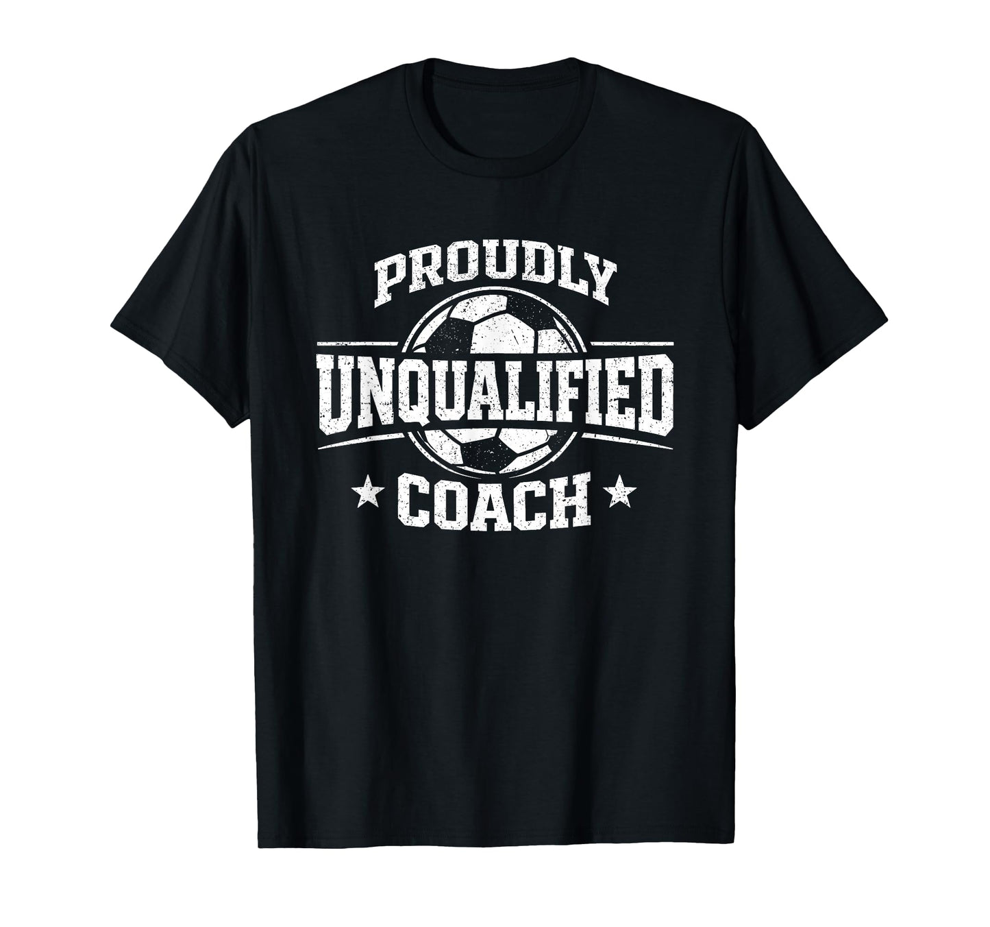 Proudly Unqualified Coach Soccer T-Shirt - Trendy Graphic Men Women - T-Shirt, Sweatshirt, Hoodie
