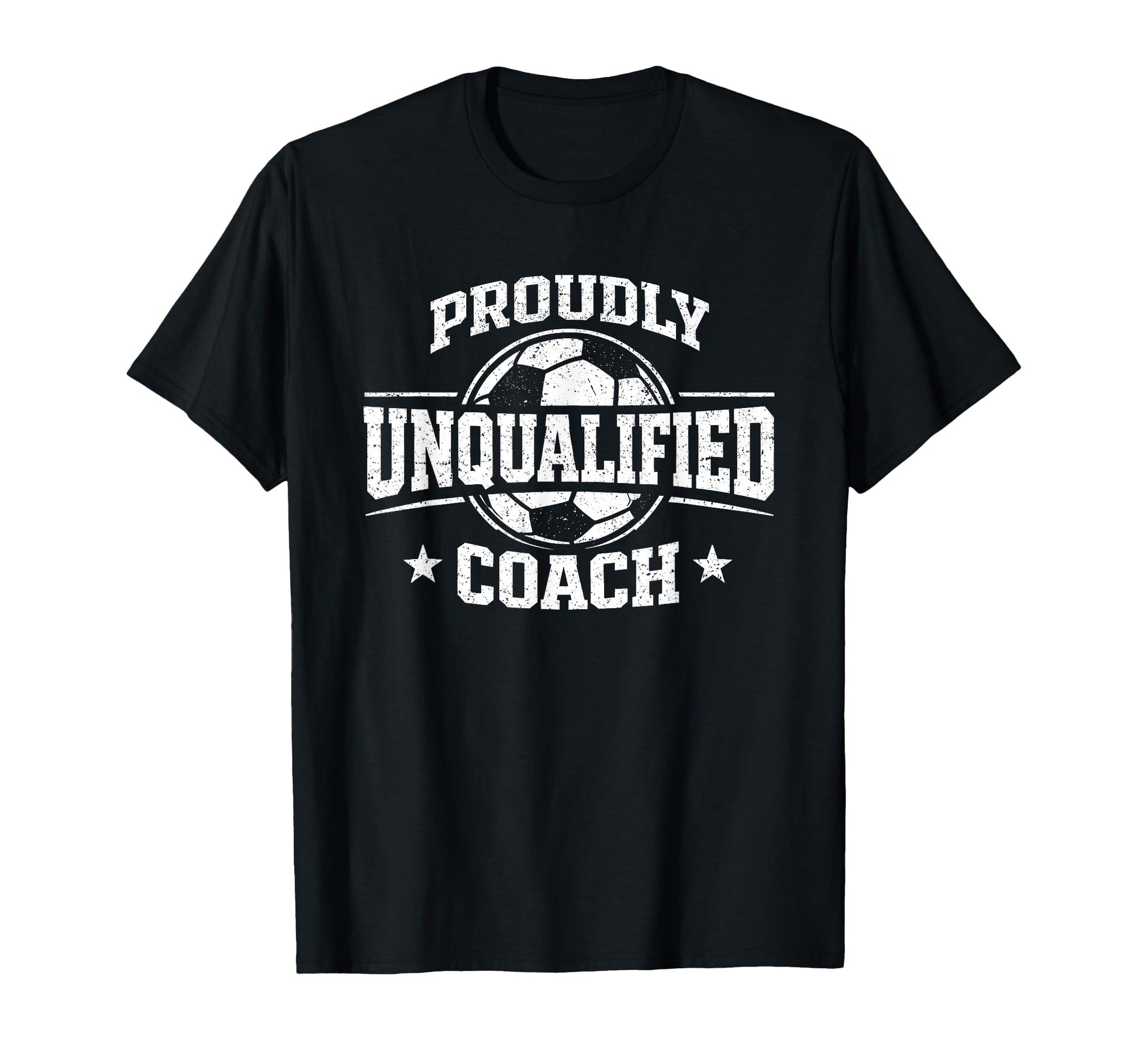 Proudly Unqualified Coach Soccer T-Shirt - Trendy Graphic Men Women - T-Shirt, Sweatshirt, Hoodie