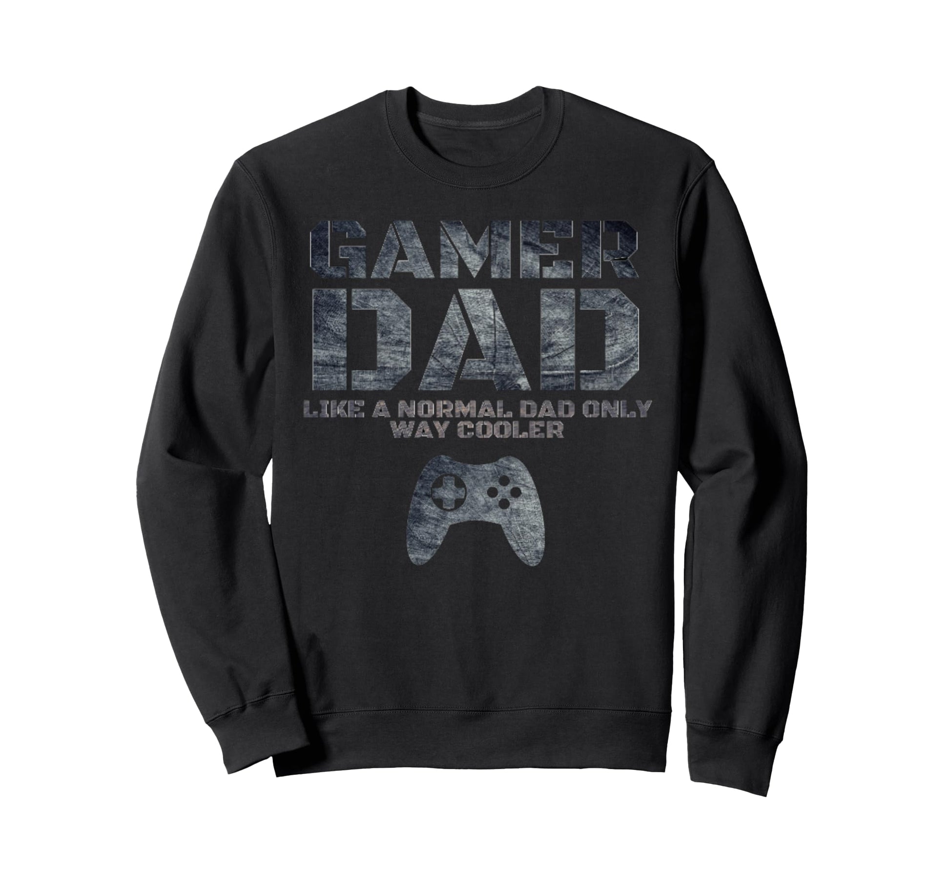 Funny Father Dad Daddy Husband Gift Sweatshirt - Fun Novelty Design Unisex - T-Shirt, Sweatshirt, Hoodie