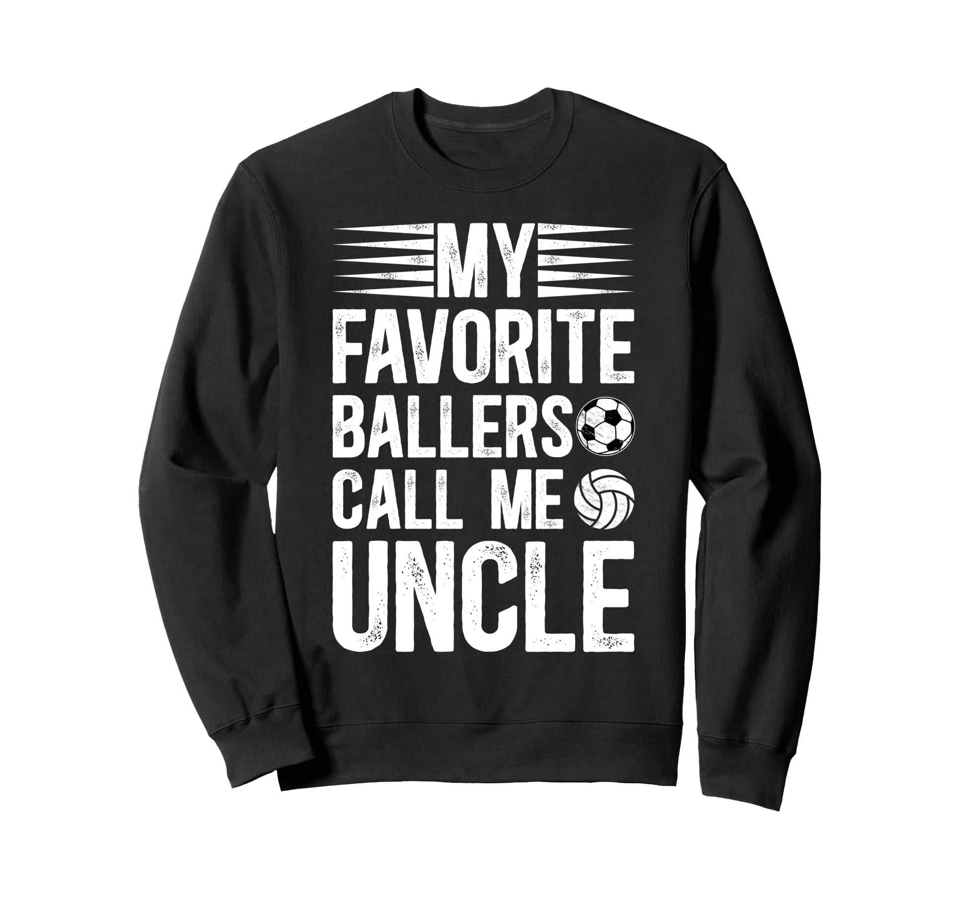 My Favorite Ballers Call Me Uncle Sweatshirt - Graphic Print Men Women - T-Shirt, Sweatshirt, Hoodie