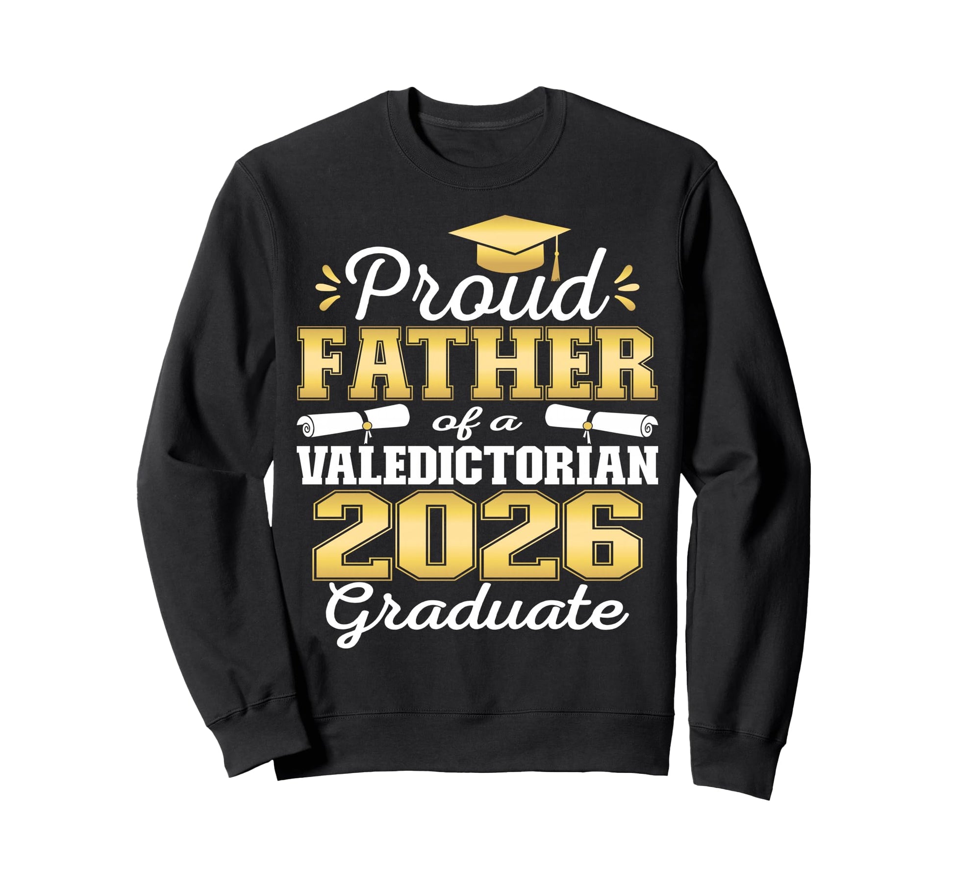 Proud Father 2026 Valedictorian Sweatshirt - Aesthetic Graphic Unisex - T-Shirt, Sweatshirt, Hoodie