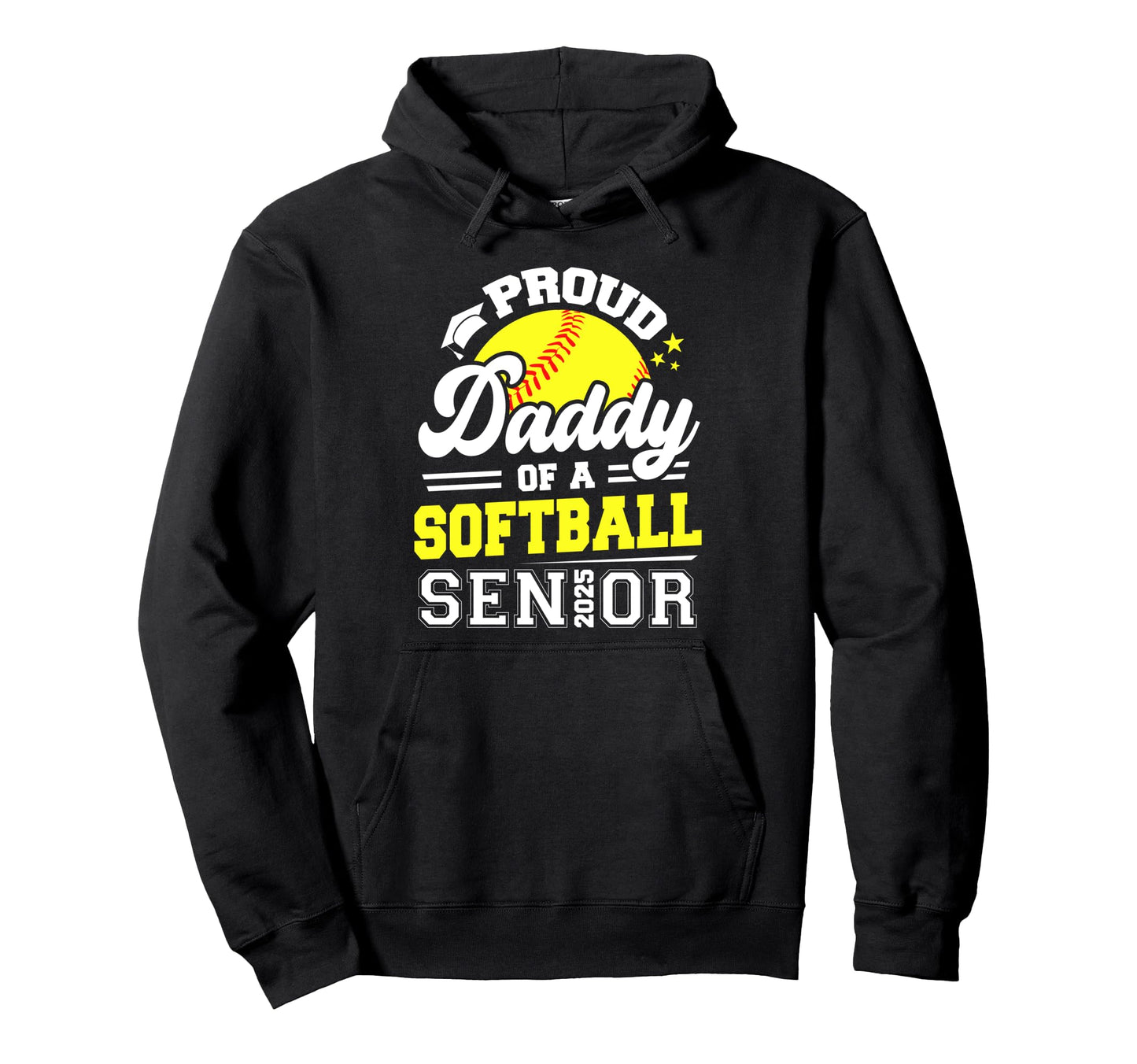 Proud Daddy Softball Senior 2025 Hoodie - Casual Everyday Wear Men Women - T-Shirt, Sweatshirt, Hoodie
