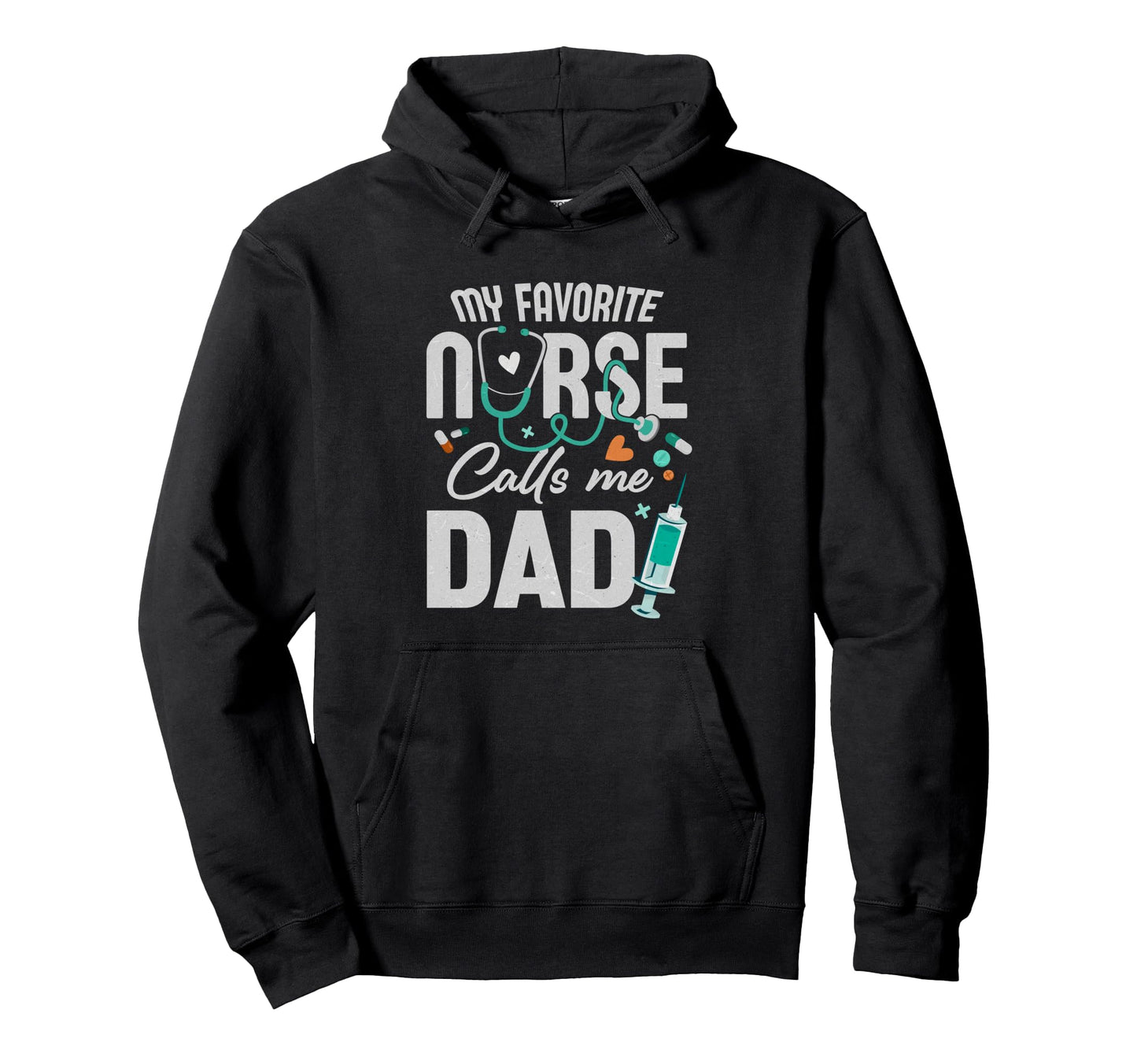My Favorite Nurse Calls Me Dad Fathers Hoodie - Unique Graphic Men Women - T-Shirt, Sweatshirt, Hoodie